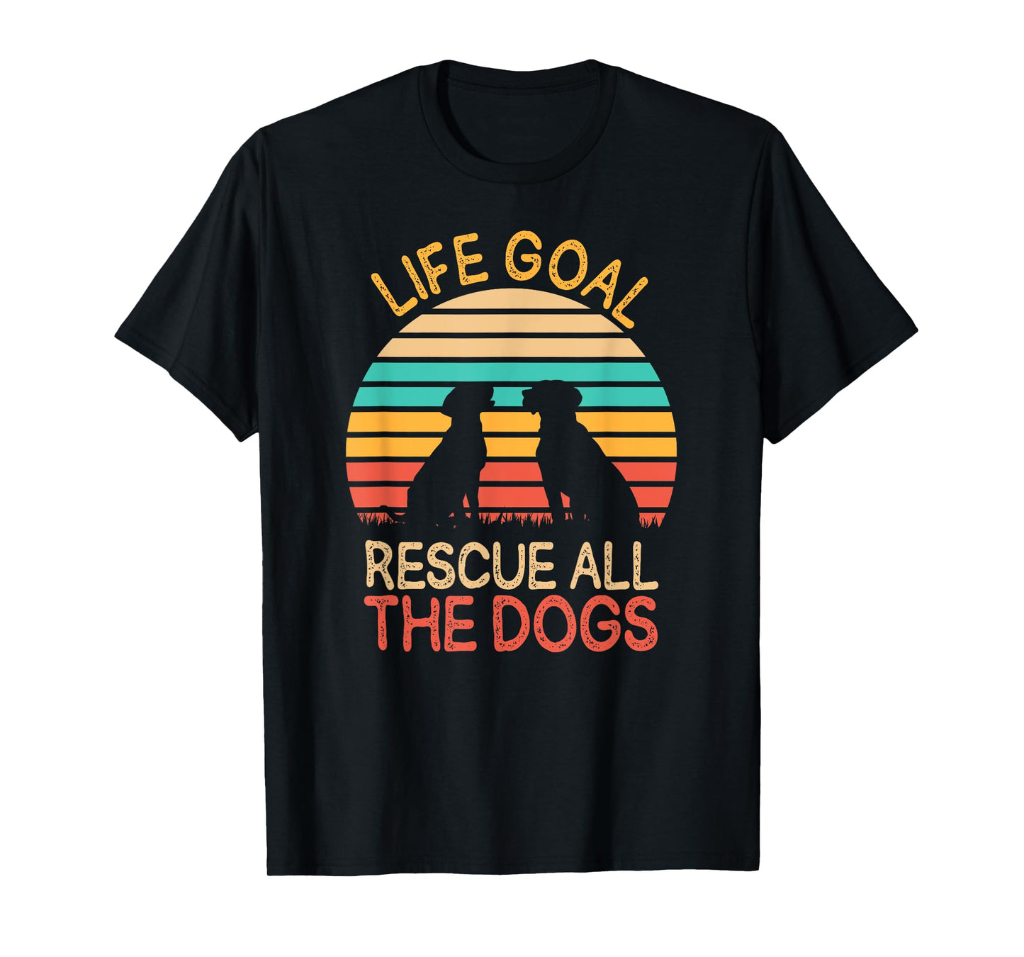 Life Goal: Rescue All The Dogs Dog Rescuing Puppy T-Shirt for Men Women