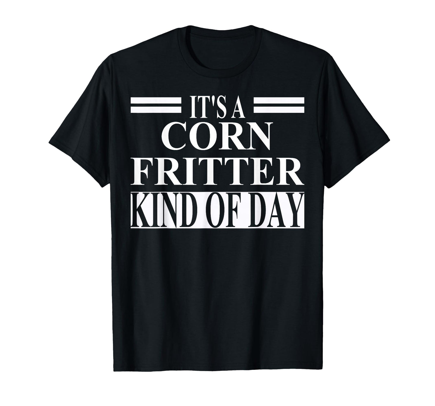 Corn Fritter Apparel | Best Funny Fritters Lover Design T-Shirt