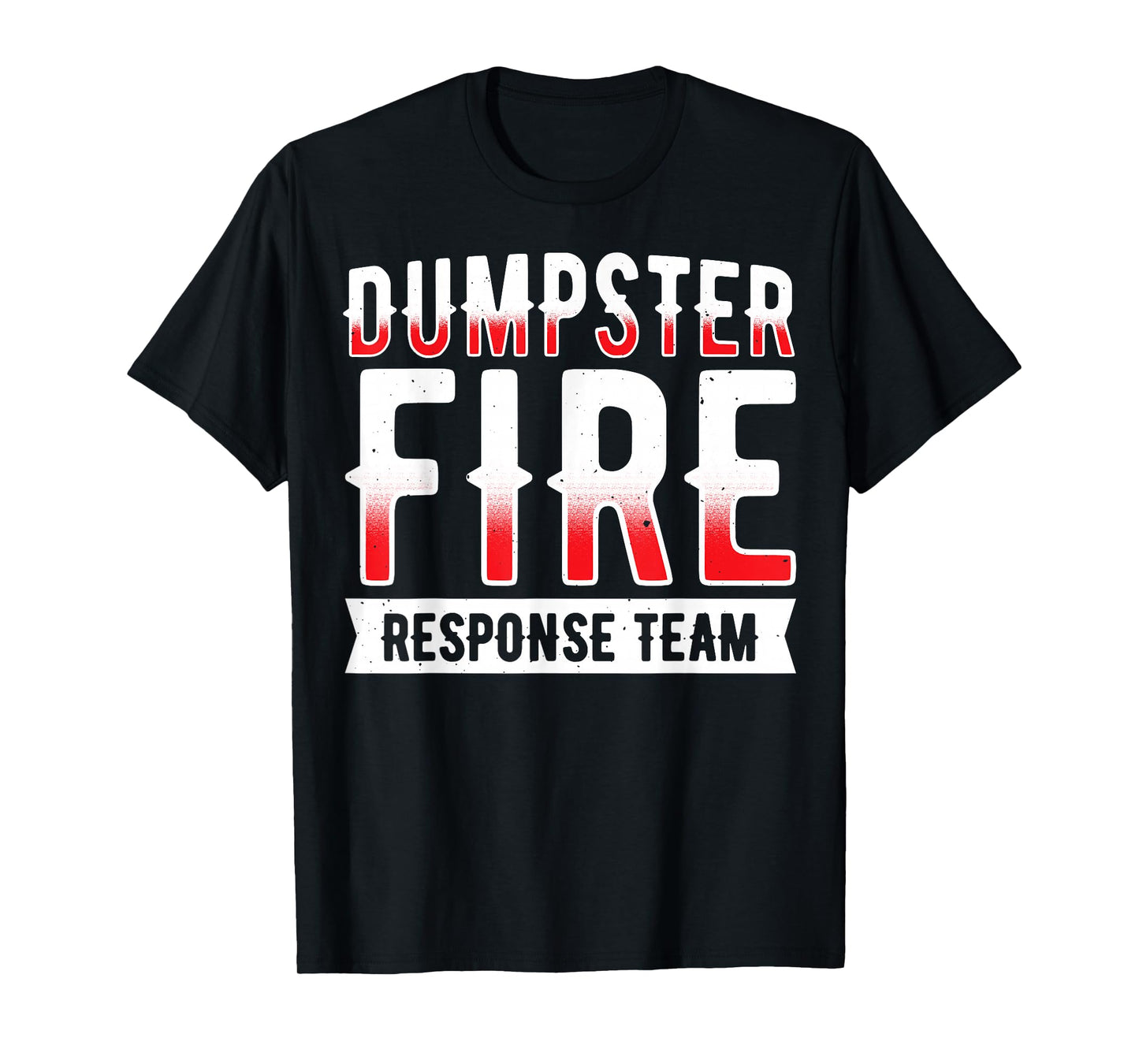 Dumpster Fire Response Team T-Shirt