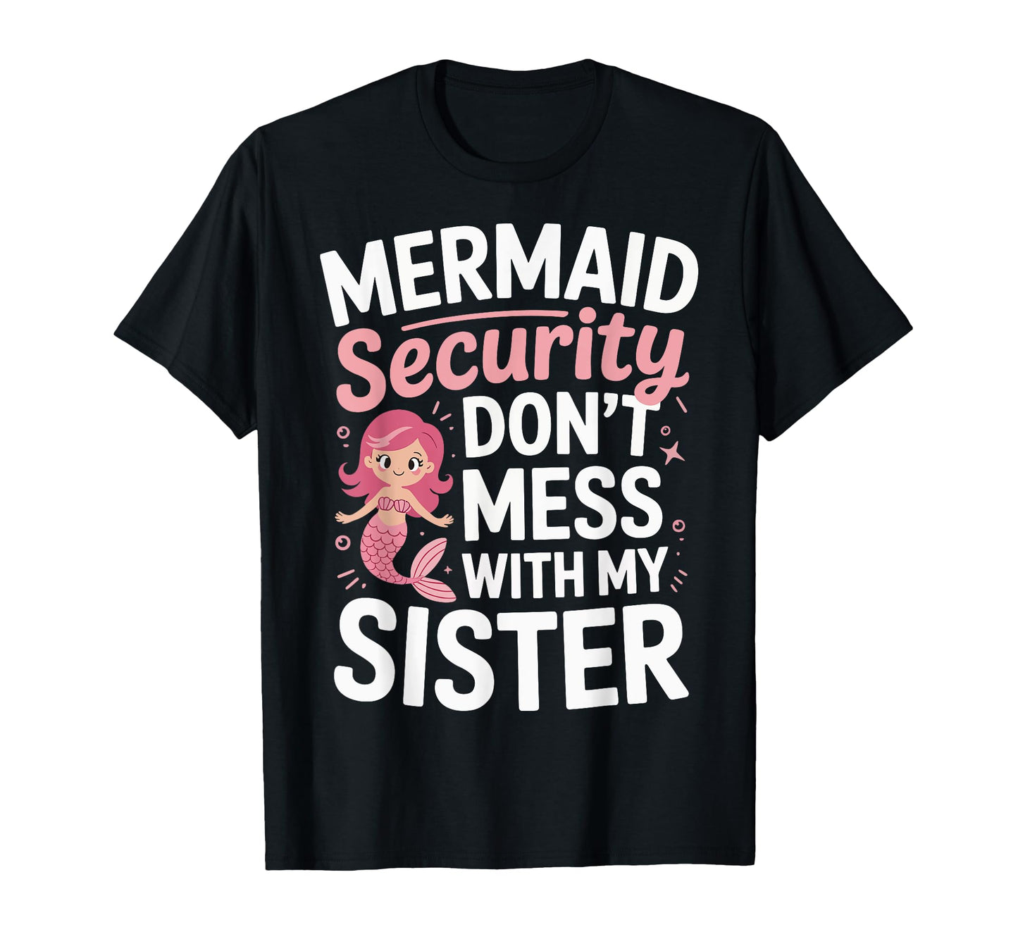 Mermaid Security Don't Mess With My Sister T-Shirt