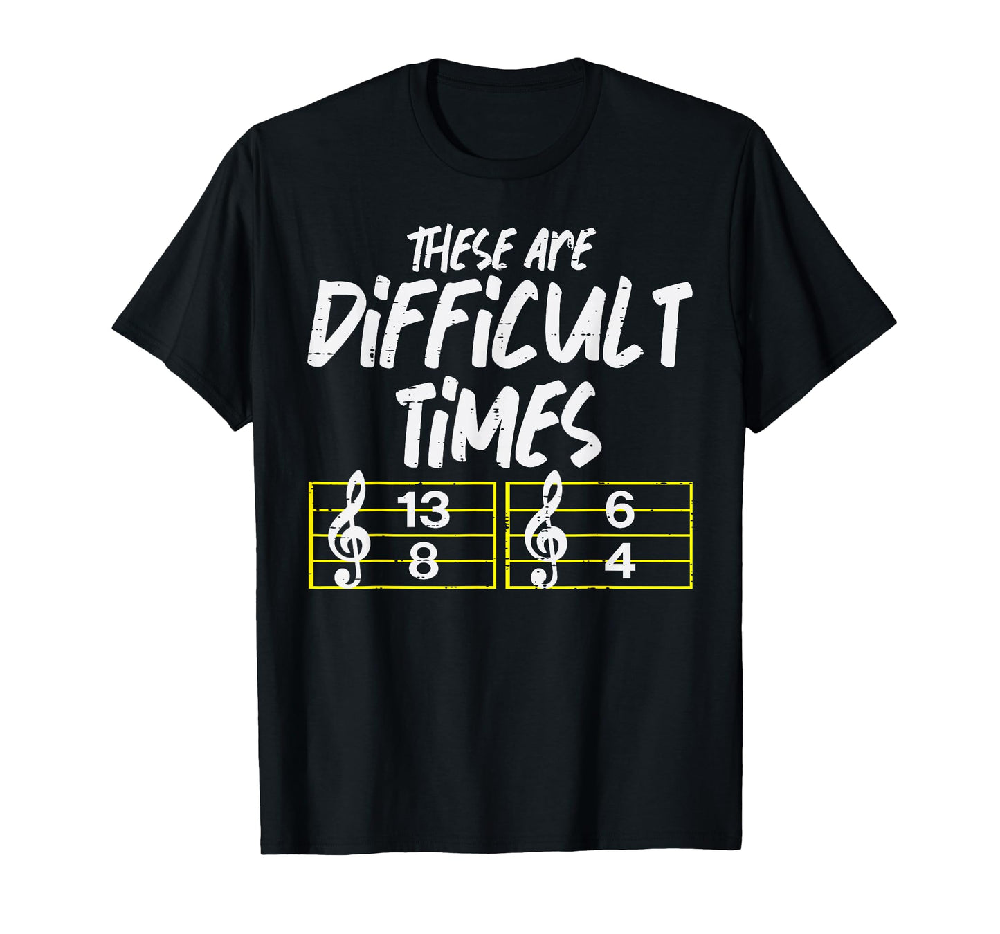 These Are Times Funny Difficult Music Teacher Band Men Women T-Shirt
