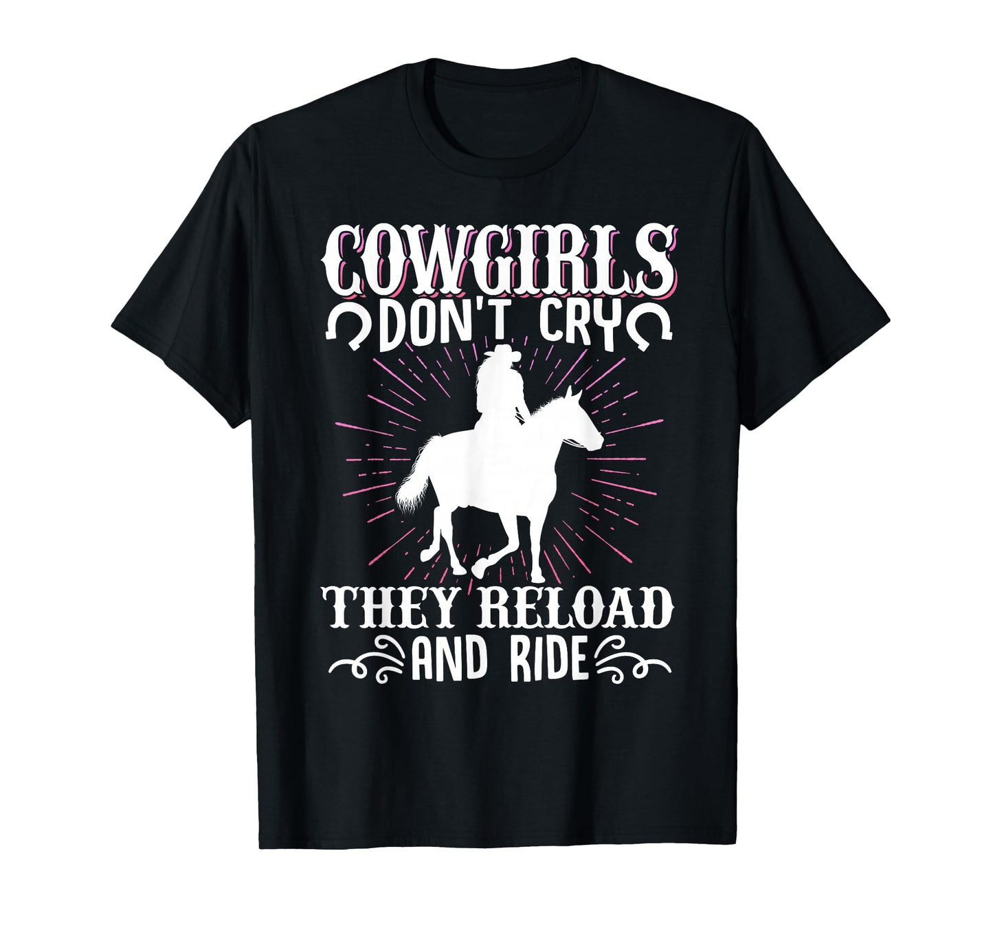 Cowgirls Don't Cry They Reload And Ride Cowgirl Western T-Shirt