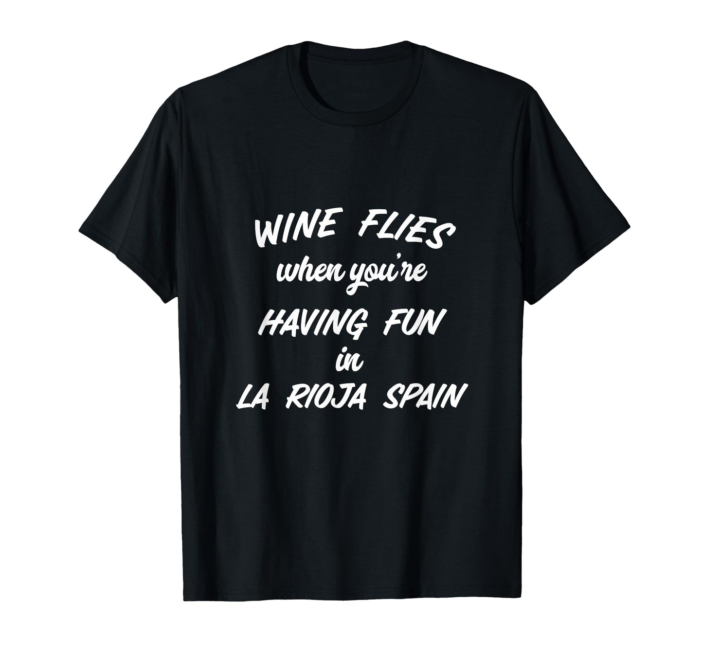 Wine Flies When You're Having Fun In La Rioja Spain Winery T-Shirt