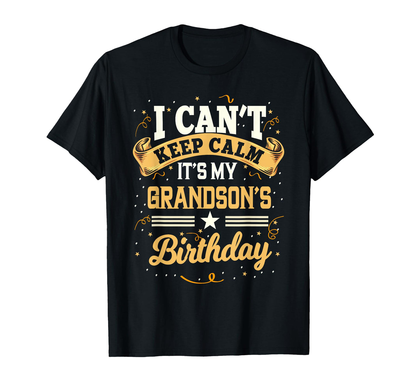 I Can't Keep Calm It's My Grandson Birthday Party Gift T-Shirt