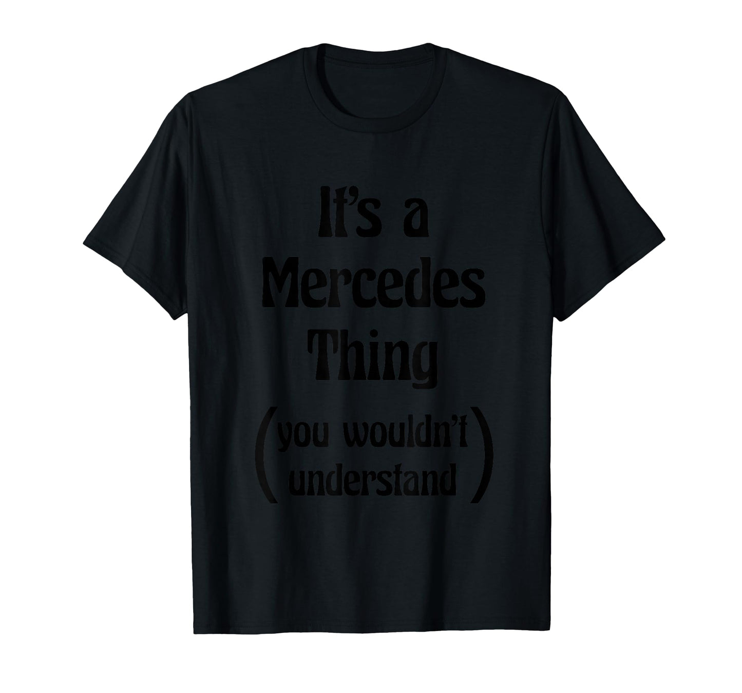 It's a Mercedes Thing You Wouldn't Understand Tshirt | Gift T-Shirt