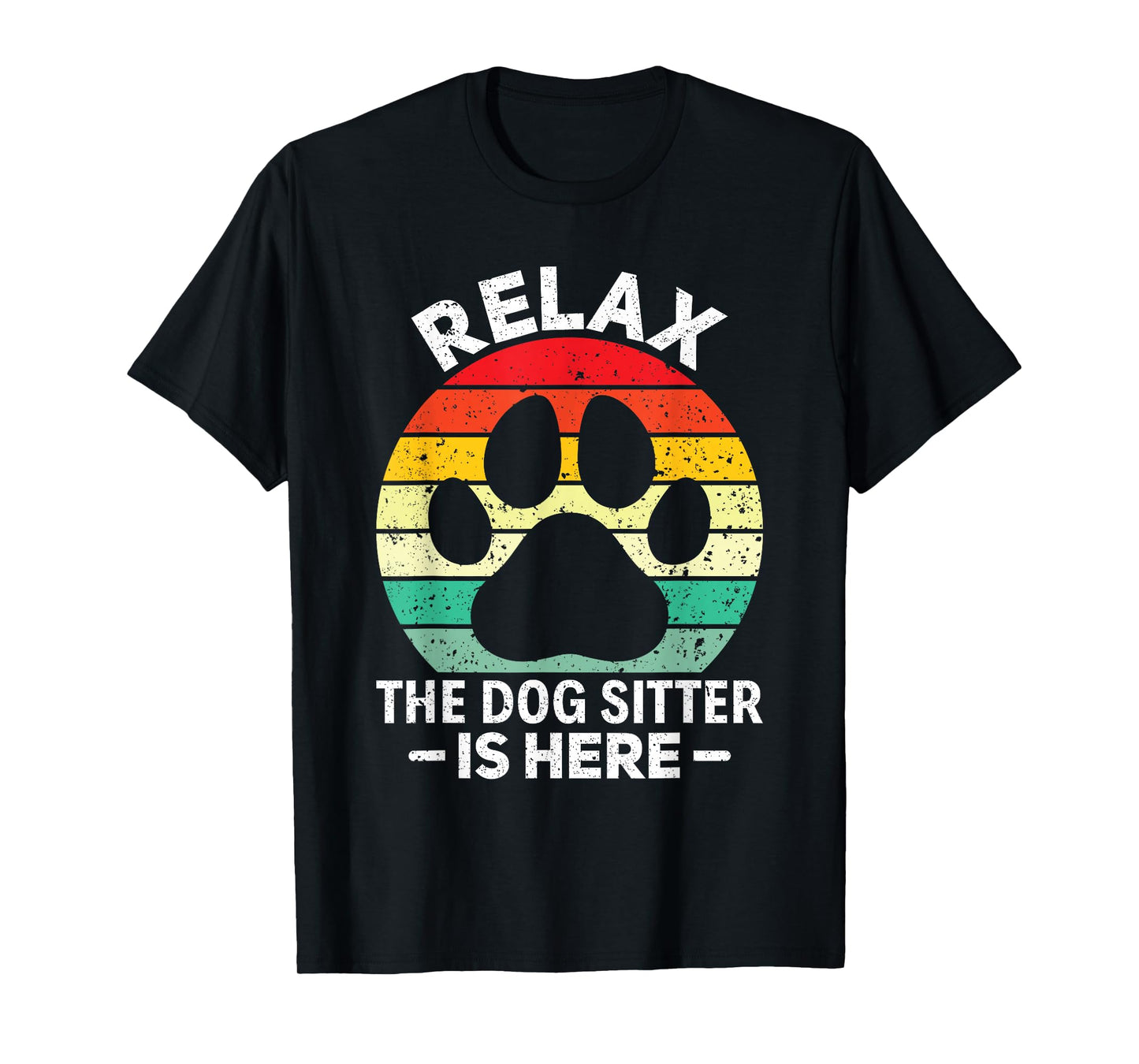 Relax The Dog Sitter Is Here Pet Sitting Pet Sitter T-Shirt