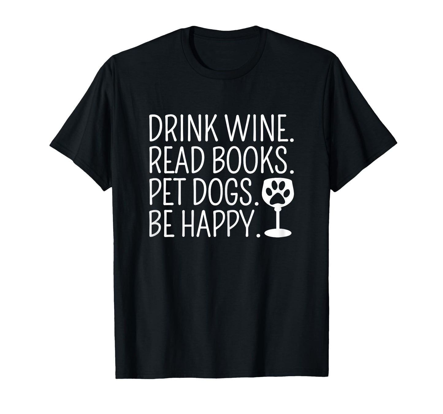 Drink Wine Read Books Pet Dogs Book Lover Funny Dog Mom T-Shirt