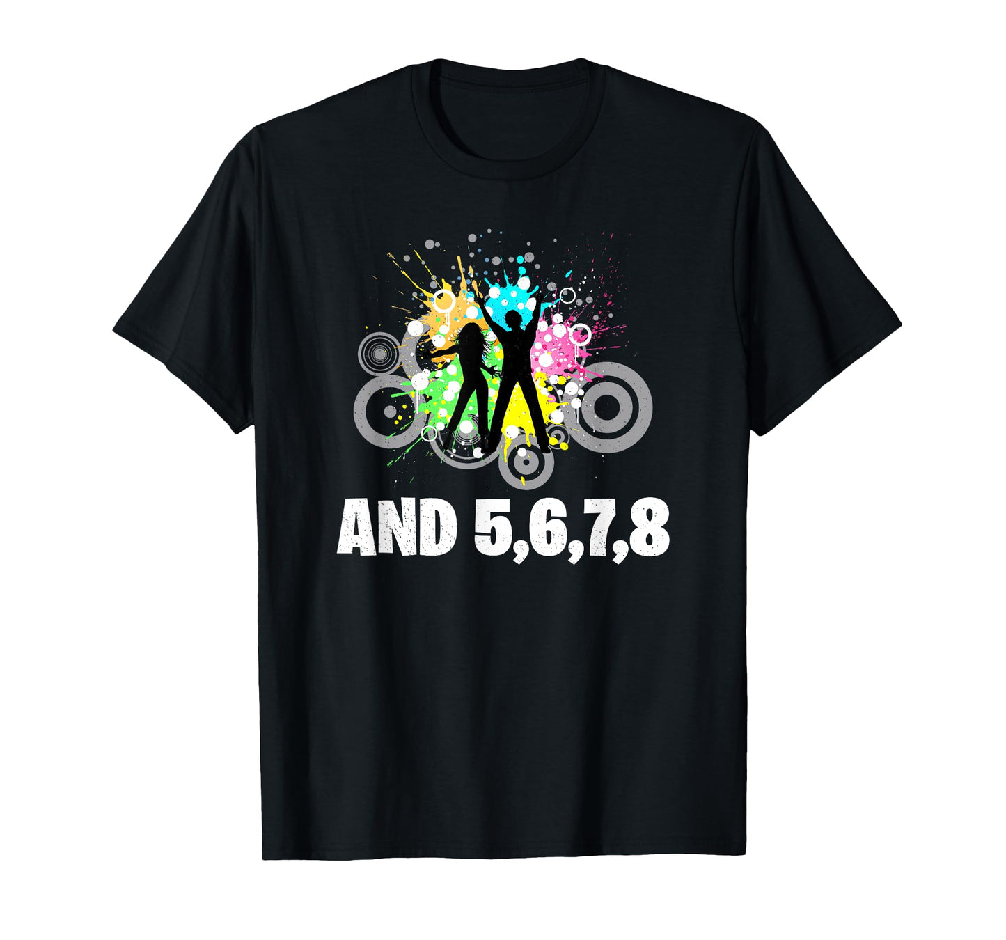 And 5 6 7 8 Dance Instructor Choreographer Dancer Dancing T-Shirt