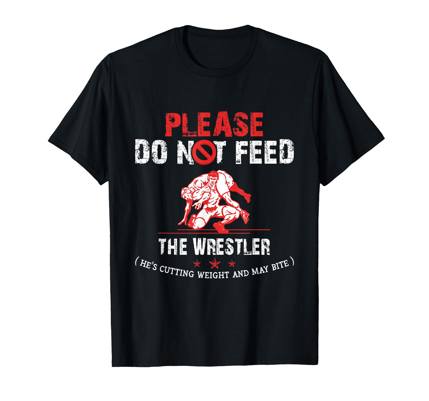 Please Do Not Feed The Wrestler Funny T-Shirt