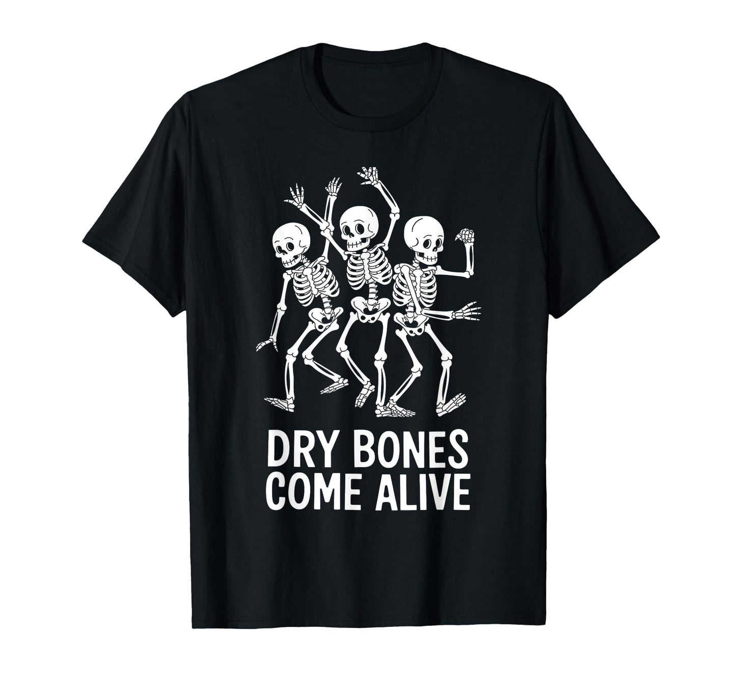 Dancing Skeletons Dry Bones Come Alive T-Shirt