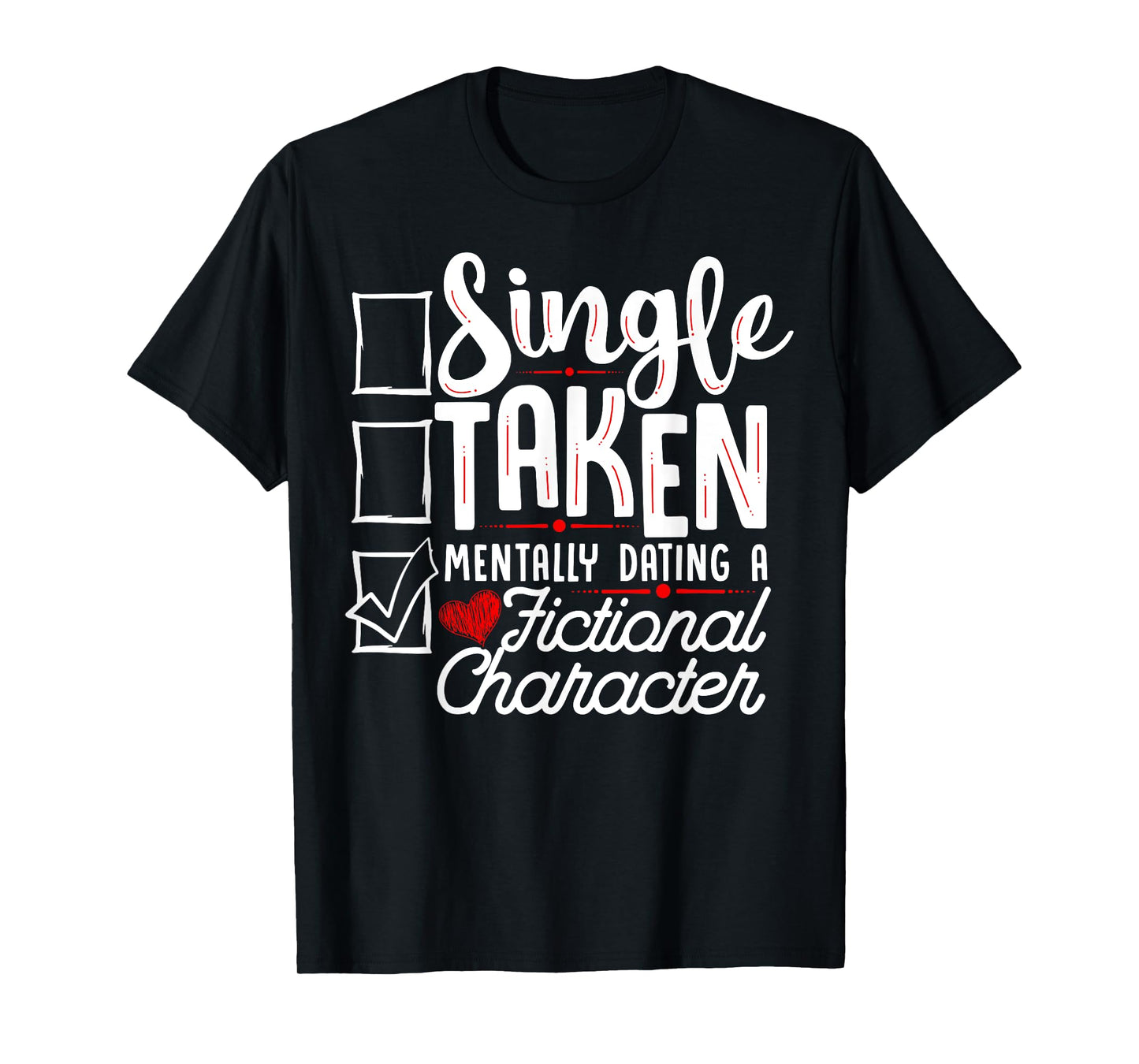 Relationship Status: Mentally Dating A Fictional Character T-Shirt