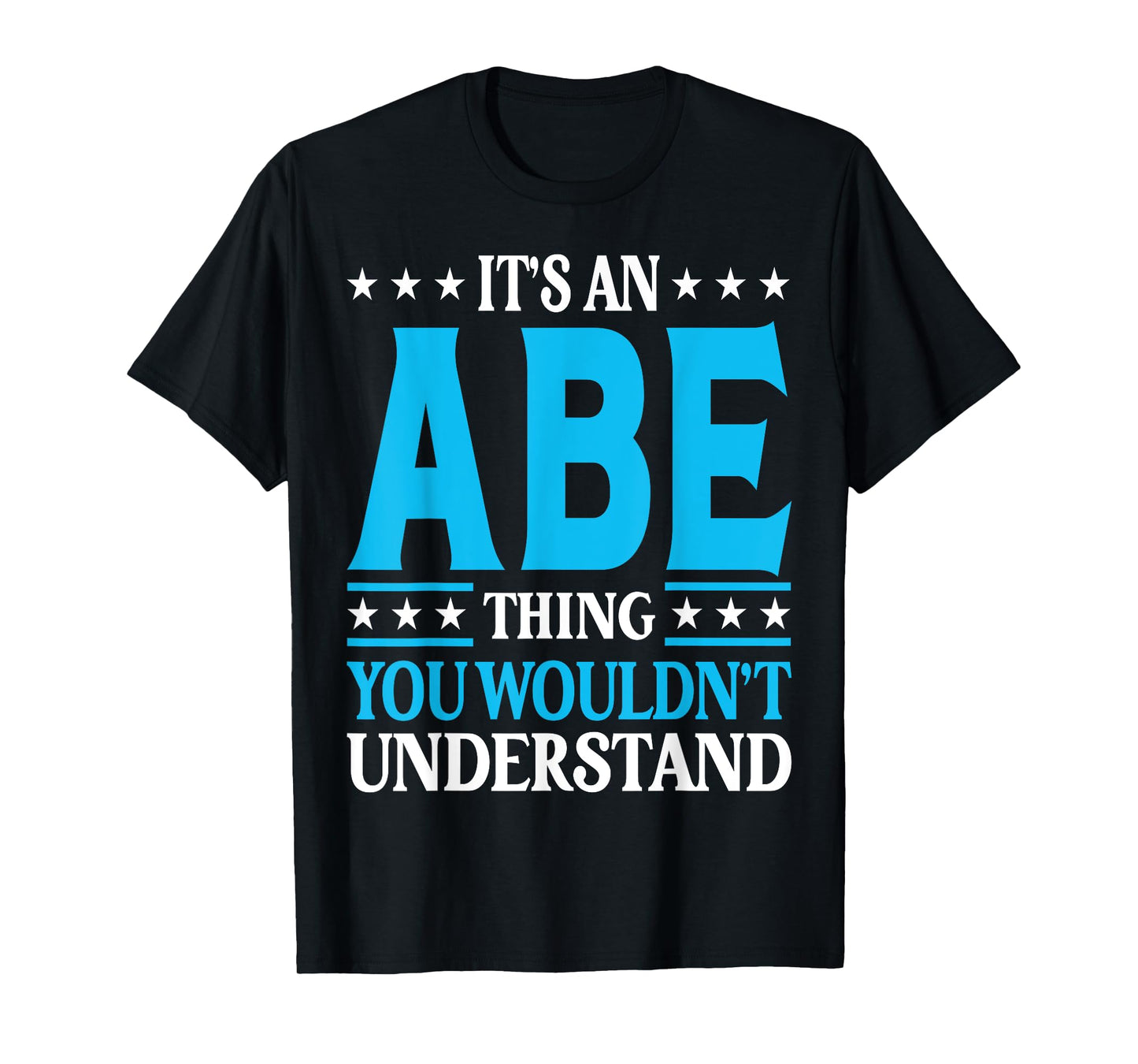 It's An Abe Thing Personal Name Funny Abe T-Shirt