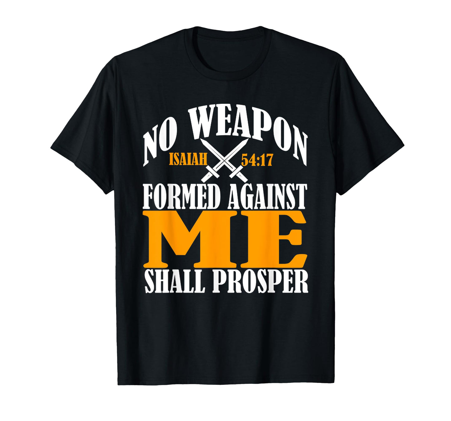 No Weapon Formed Against Me Shall Prosper Christian Faith T-Shirt