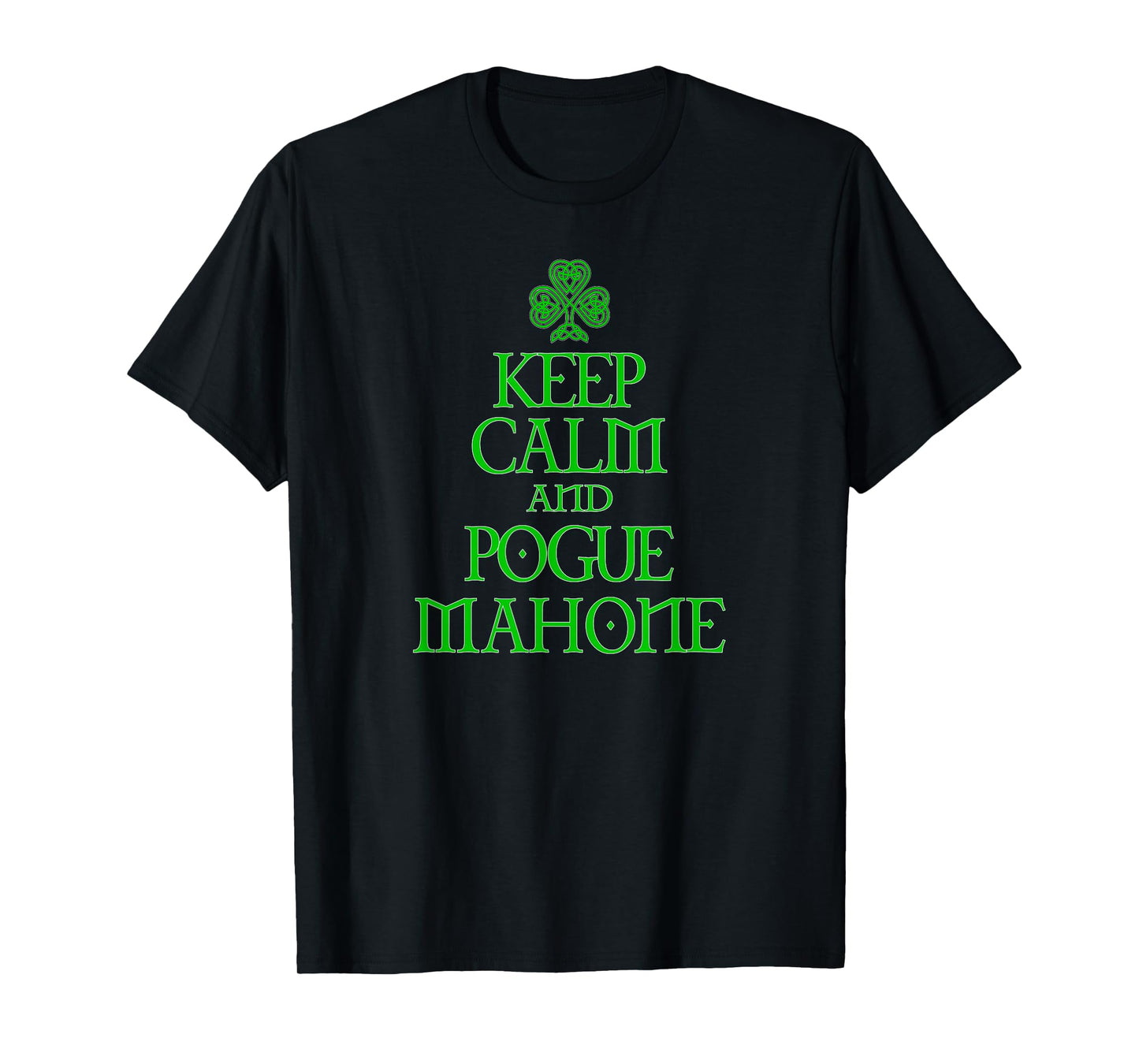 Keep Calm and Pogue Mahone funny Irish Celtic t-shirt T-Shirt