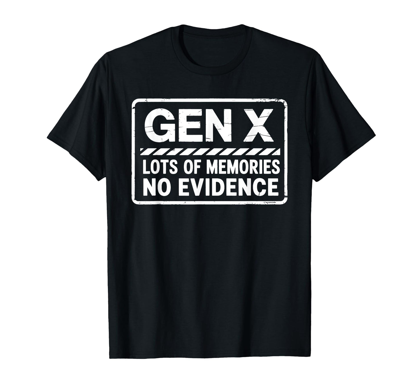 Gen X Humor Lots of Memories No Evidence Fun Meme Men Women T-Shirt