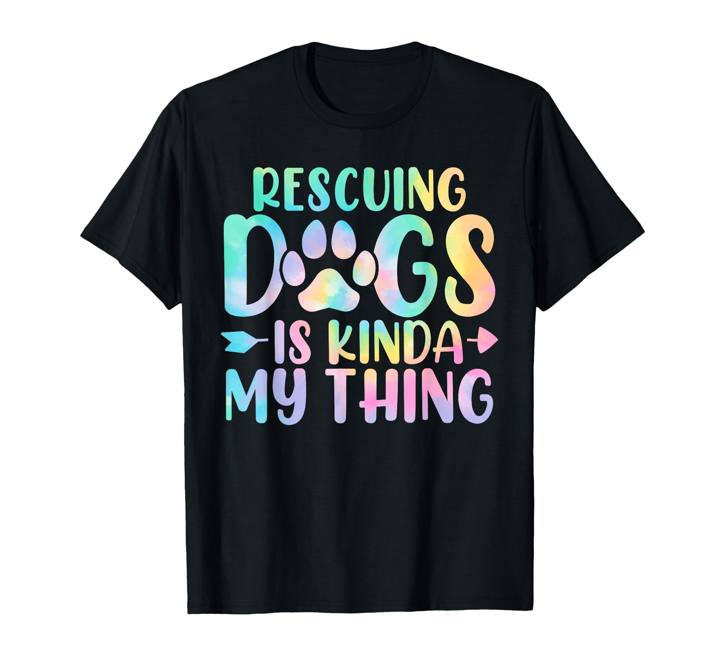 Rescuing Dogs Is Kinda My Thing Funny Tie Dye Dogs Owners T-Shirt