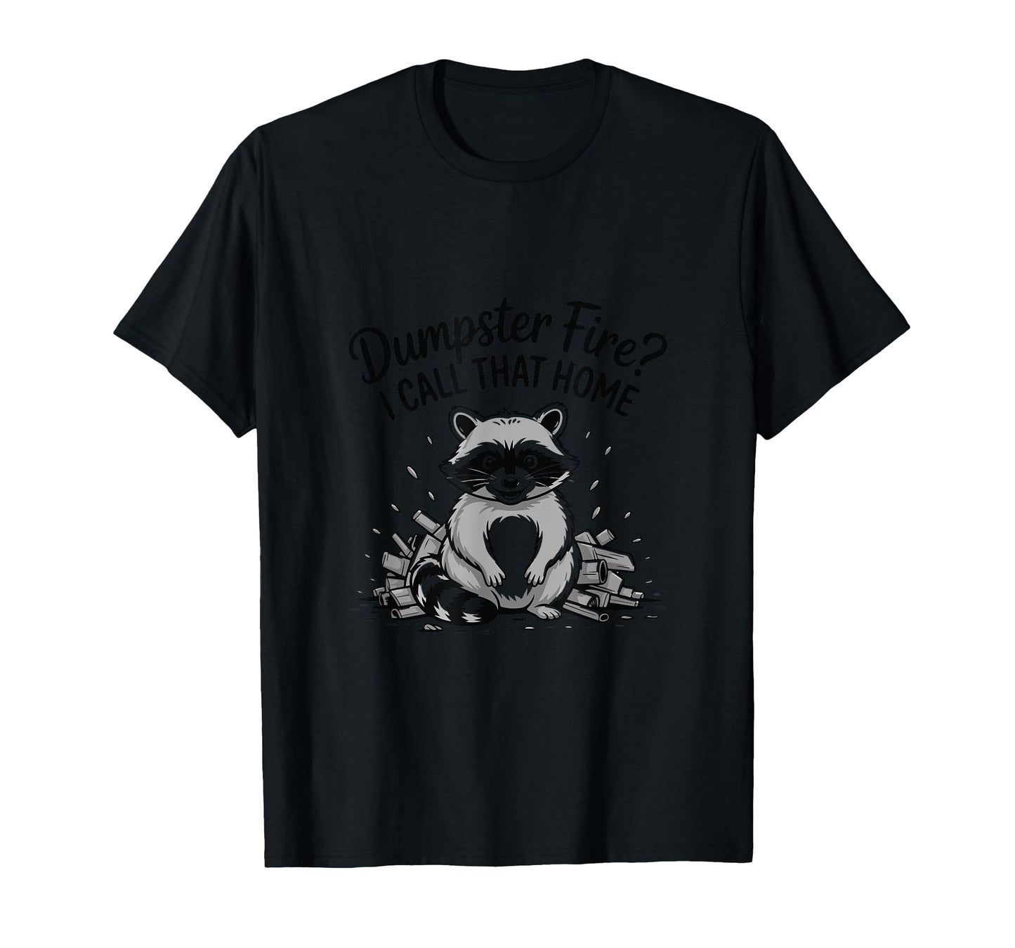 Funny Trash Panda Raccoon Life Dumpster Home T-Shirt