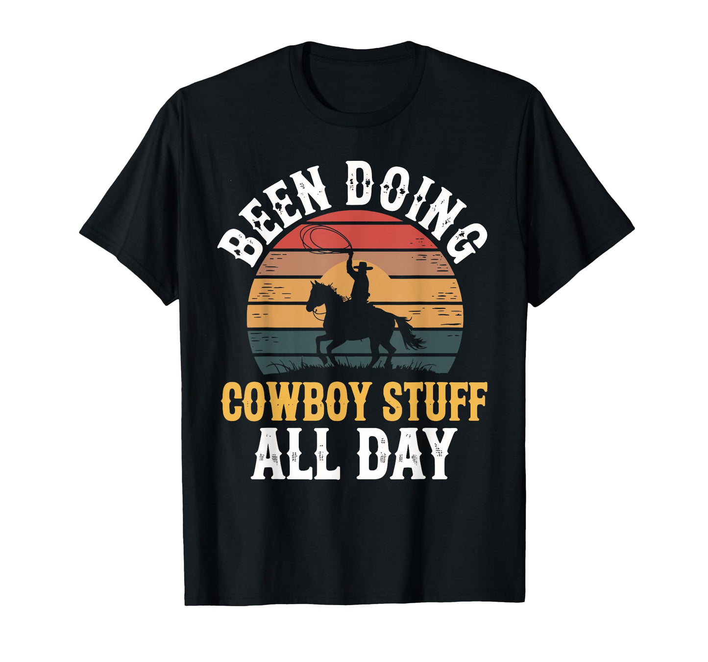 Been Doing Cowboy Stuff All Day Men Boys Farm Rancher Ranch T-Shirt