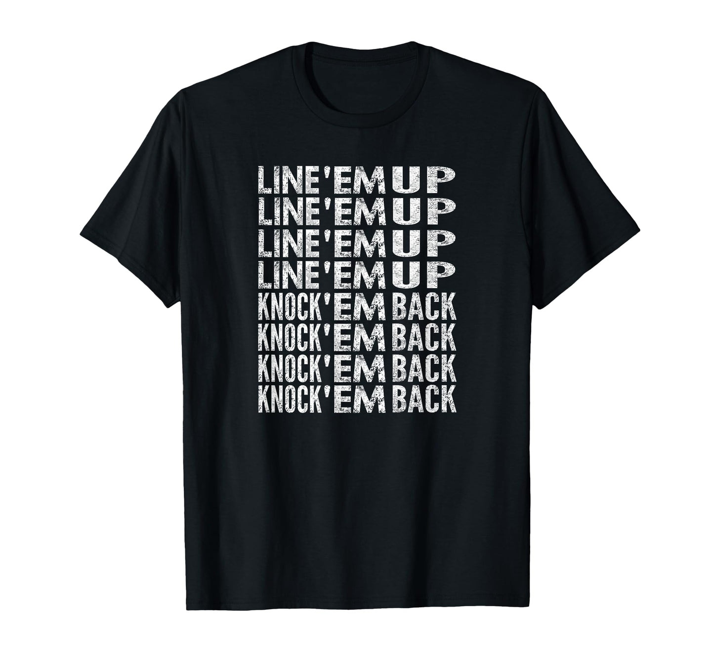 Line 'Em Up, Knock 'Em Back, Distressed Look T-Shirt