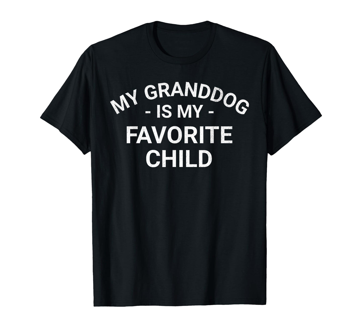 My Granddog Is My Favorite Child I Love my Granddog Dog Love T-Shirt