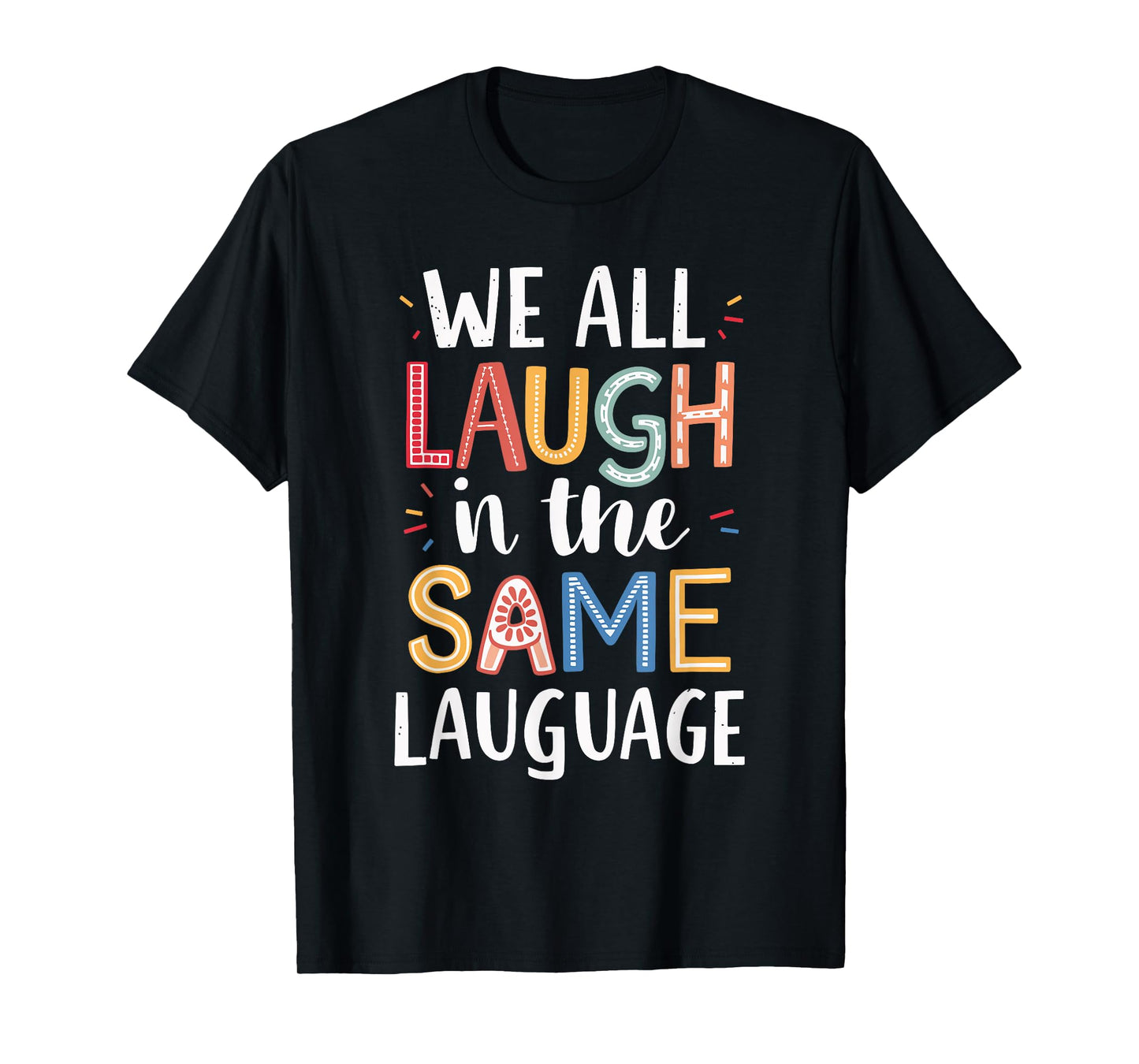 We All Laugh In The Same Language T-Shirt