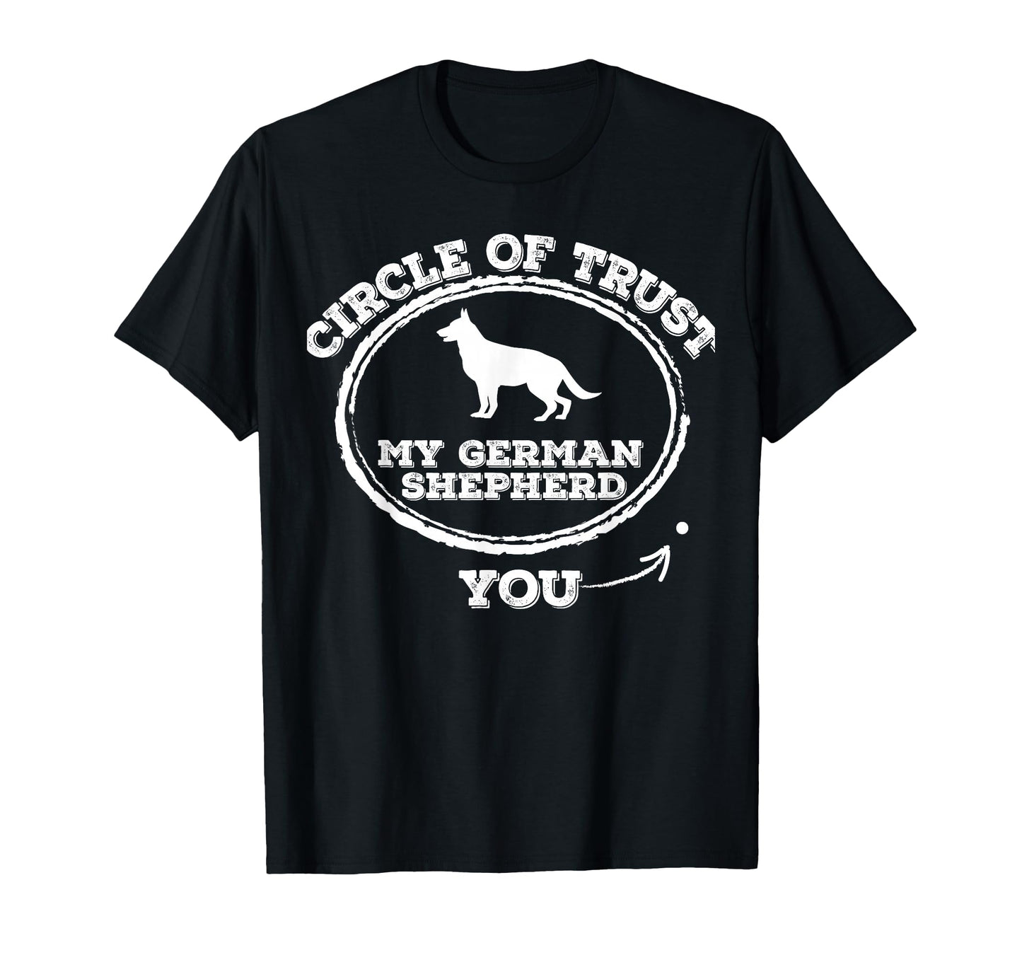 Circle of Trust Funny German Shepherd T-Shirt T-Shirt