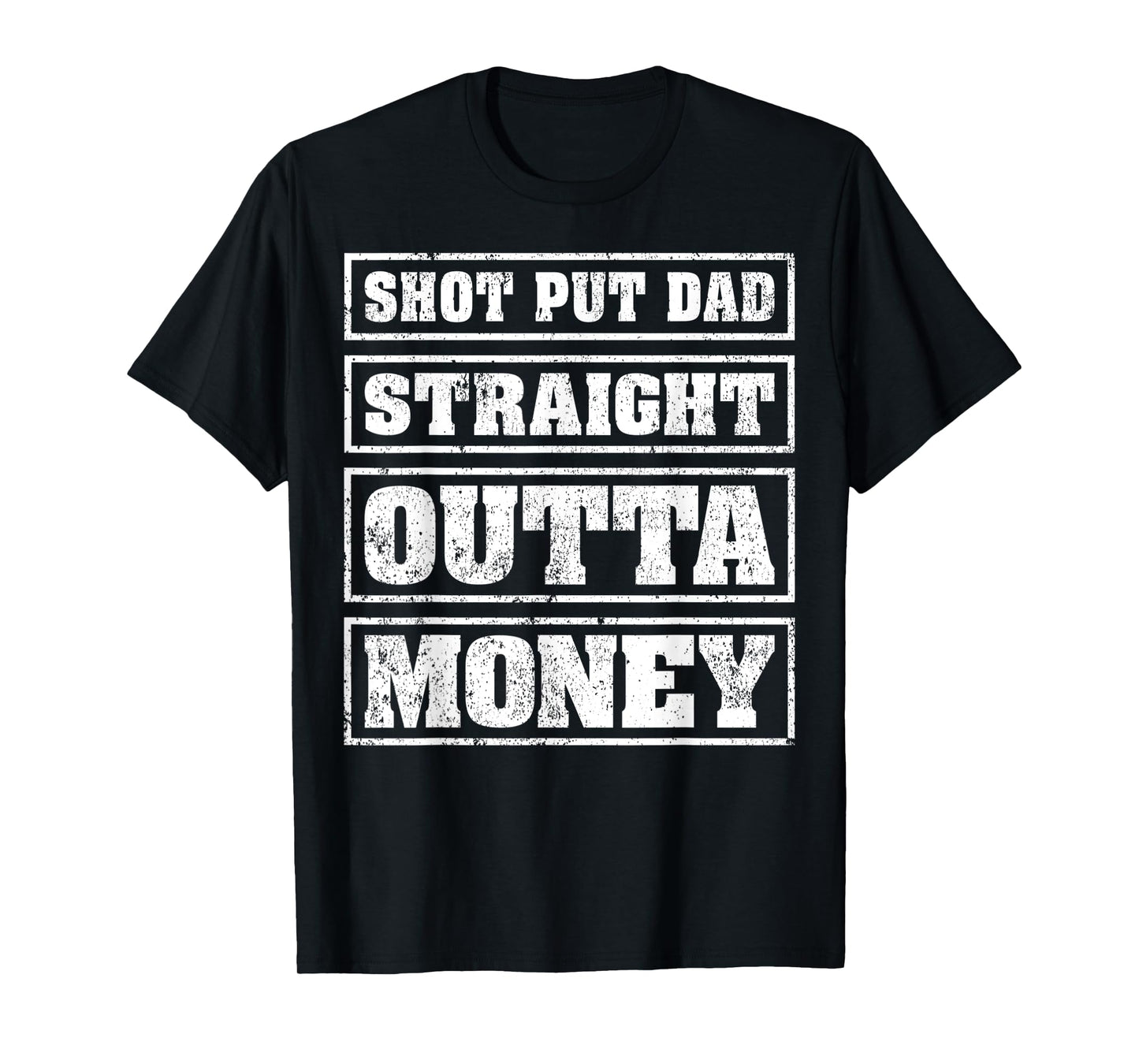 Mens Shot Put Dad Straight Outta Money Funny Shot Put Fathers Day T-Shirt