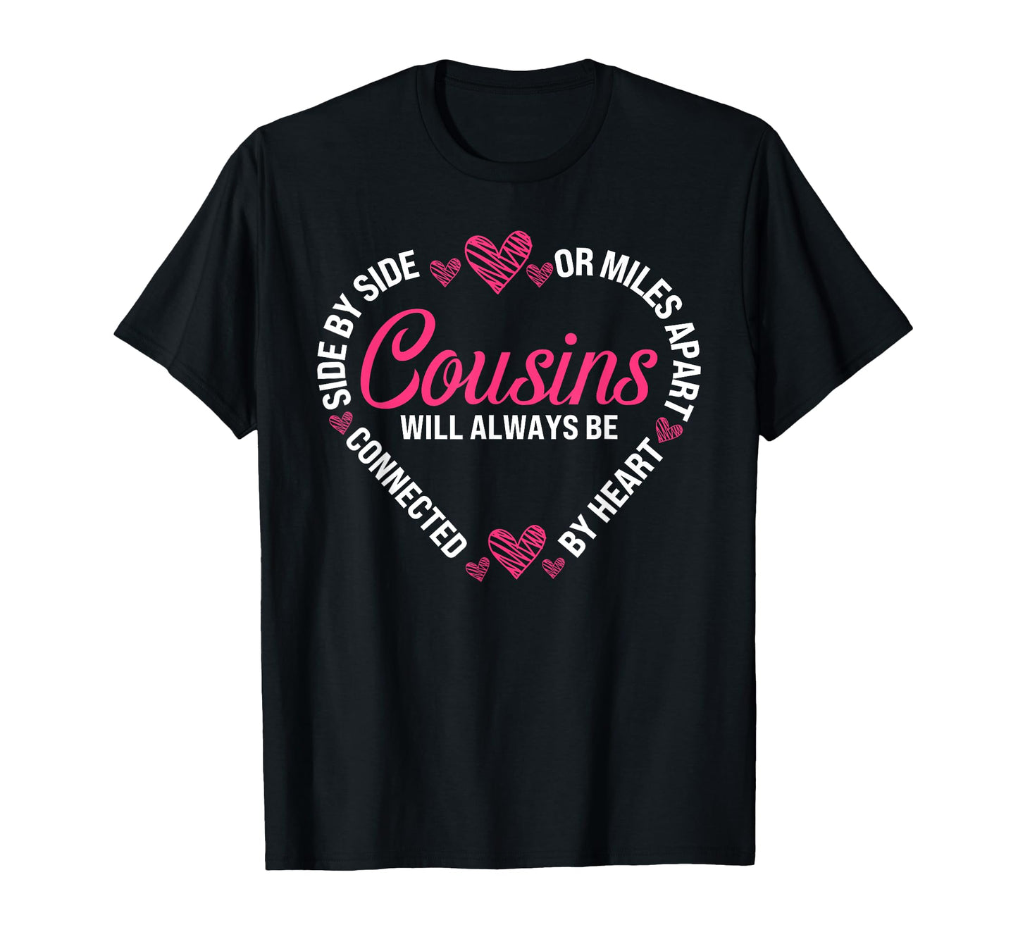 Cousins Tee Side By Side Or Miles Apart Sisters Will Always T-Shirt