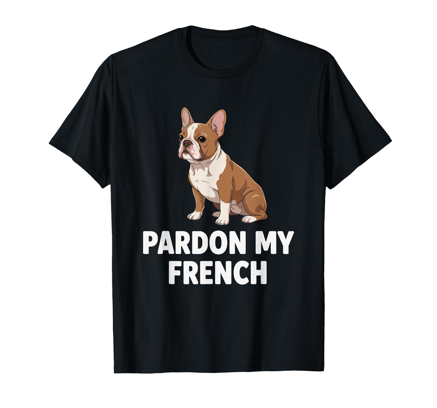 Pardon My French Bulldog Funny Dog Lovers Men Women Kids T-Shirt