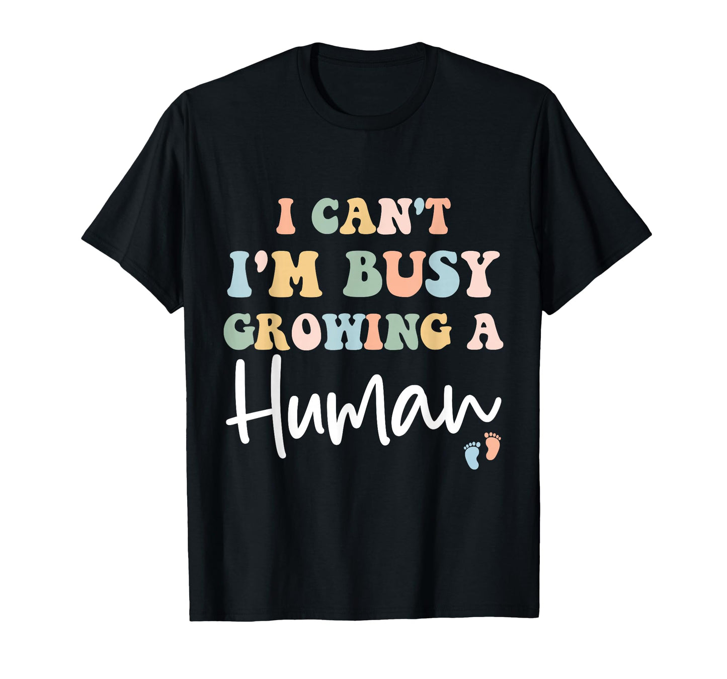Mom Pregnancy Announcement I Can't I'm Busy Growing A Human T-Shirt