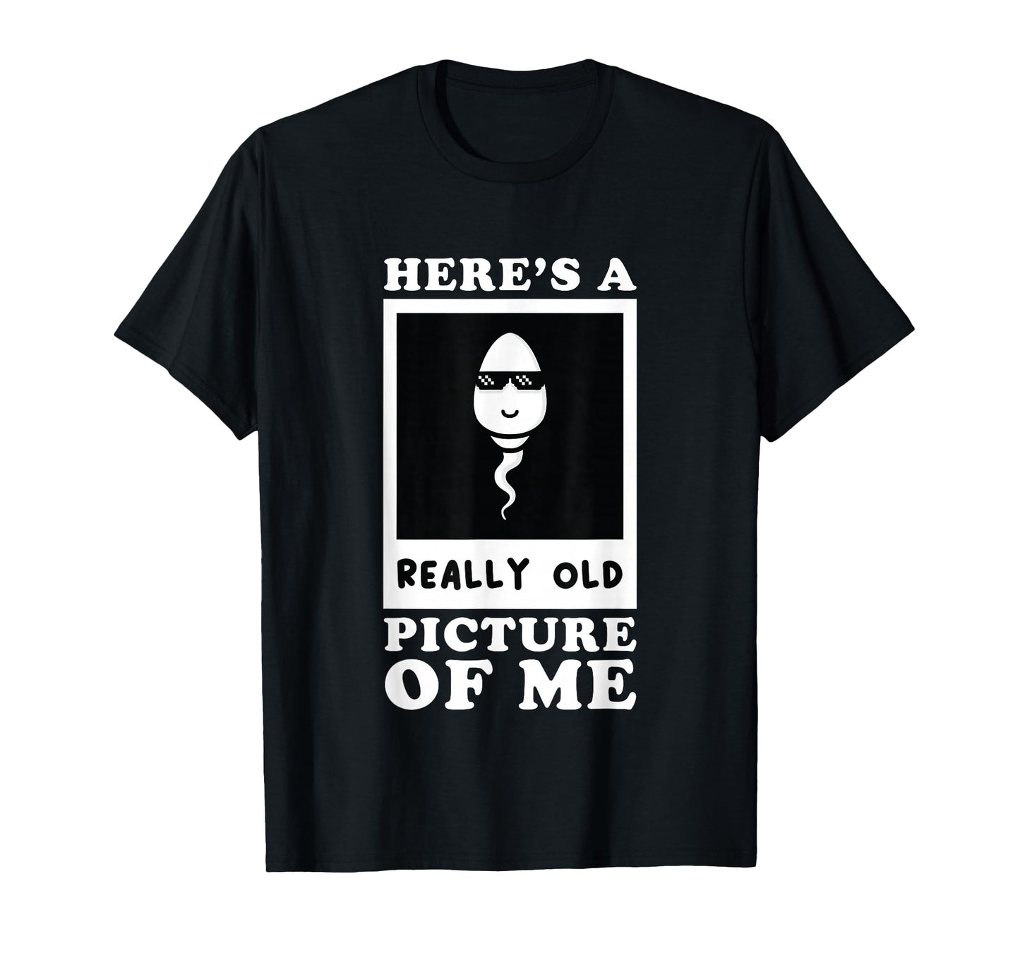 Here's A Really Old Picture Of Me Funny Middle Aged Old Man T-Shirt