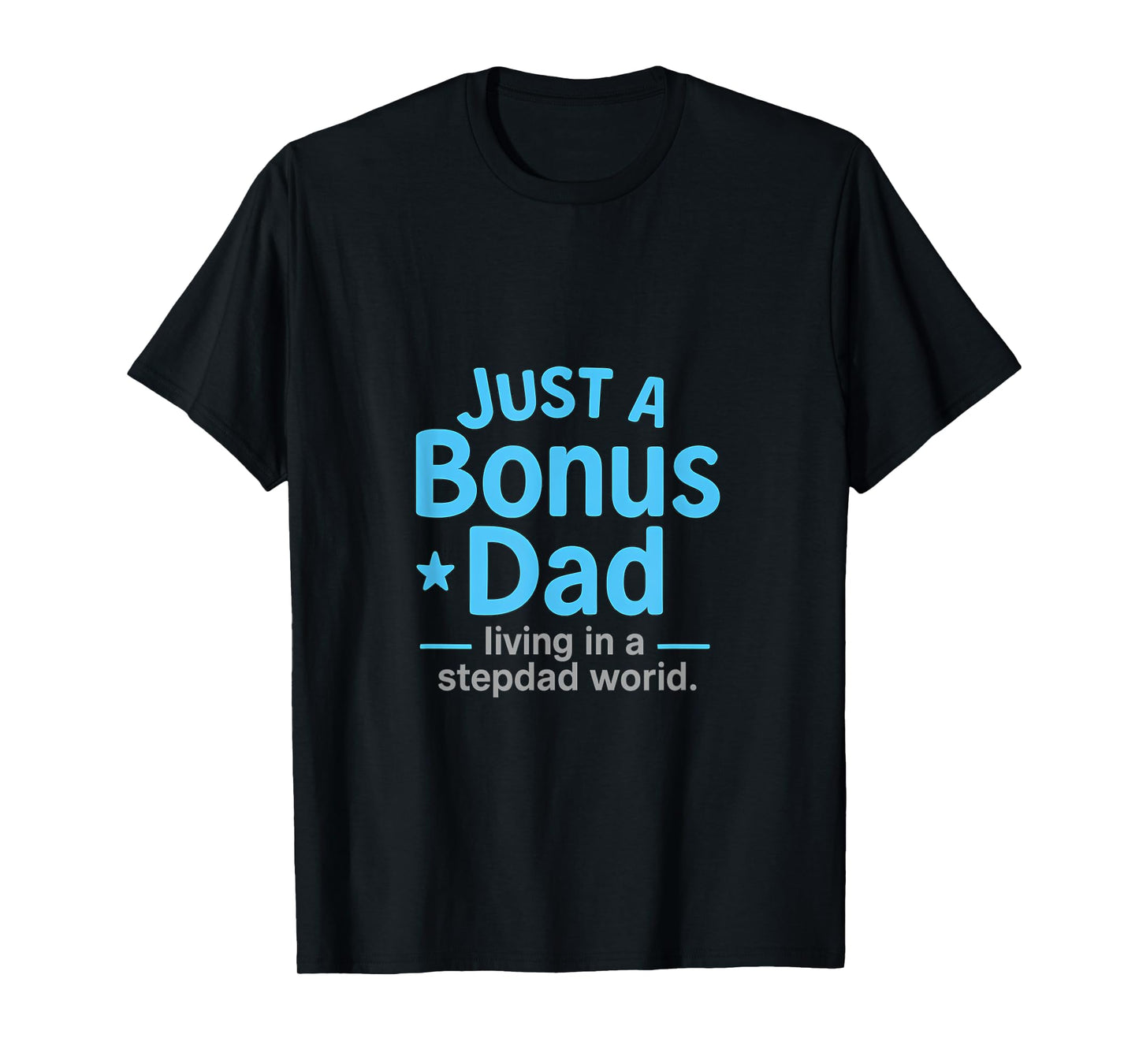 Just a Bonus Dad Sky Blue White Design T-Shirt