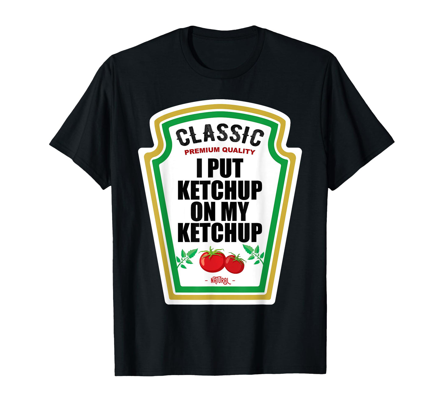 I Put Ketchup On My Ketchup Tee Costume Tomato DIY Halloween T-Shirt