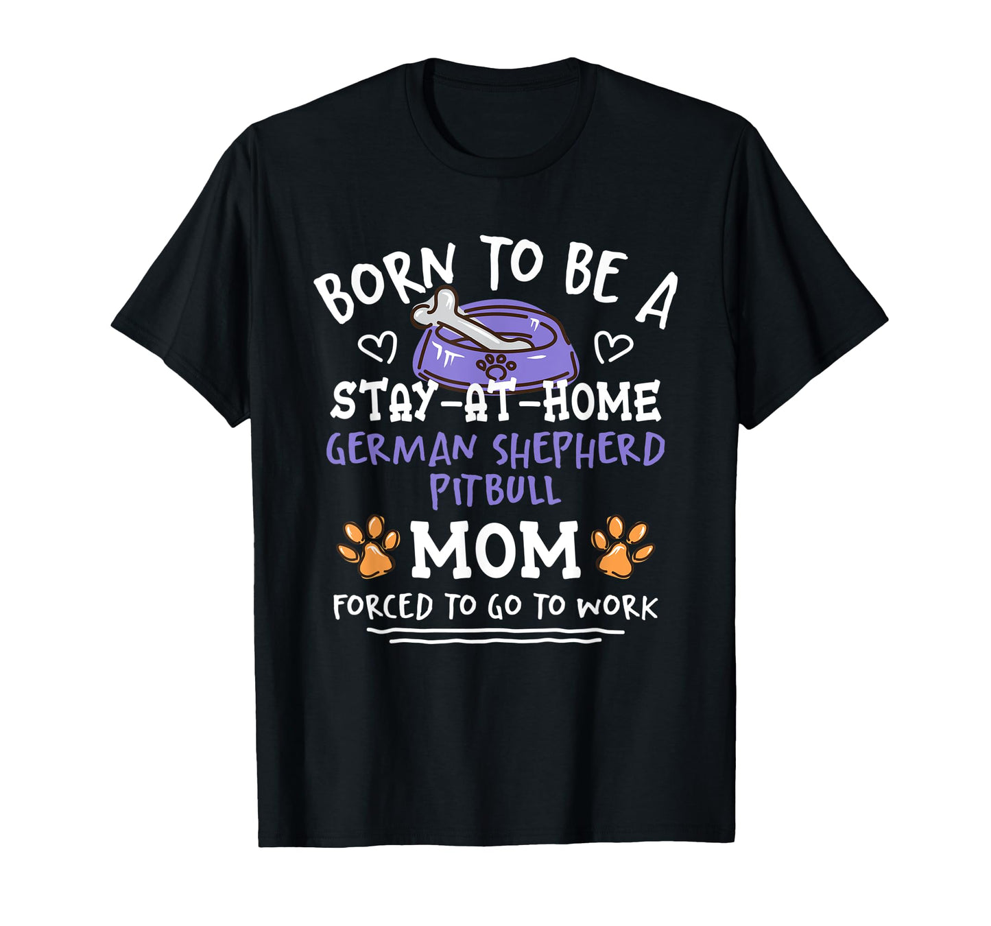 Born To Be A German Shepherd Pitbull Mom Funny Shepherd Pit T-Shirt