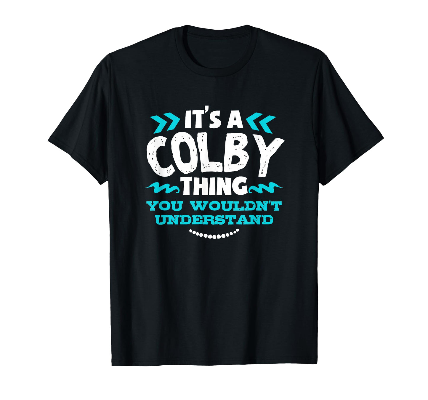 It's A COLBY Thing You Wouldn't Understand Custom Gift T-Shirt