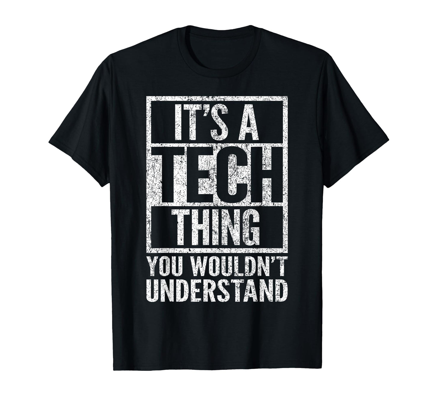 It's A Tech Thing You Wouldn't Understand - Funny Saying T-Shirt