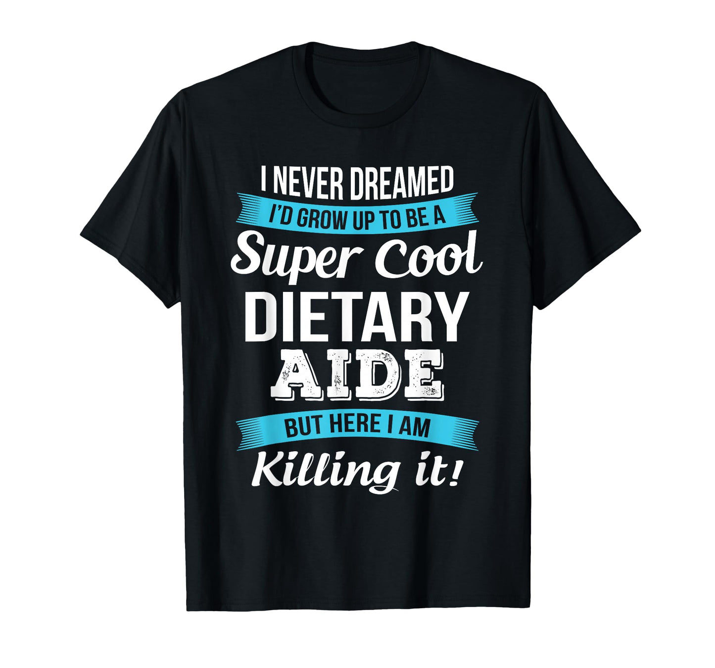 Dietary Aide Appreciation Gifts Funny Service Worker T-Shirt