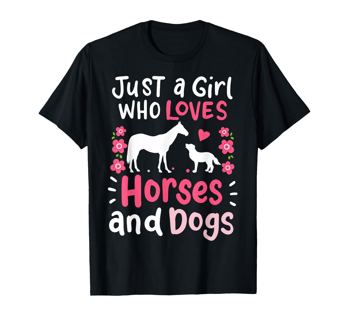 Horse Just a Girl Who Loves Horses and Dogs Funny Gift T-Shirt Small