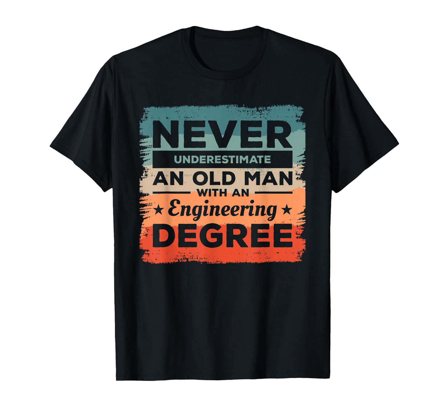 Never Underestimate An Old Man With An Engineering Degree T-Shirt