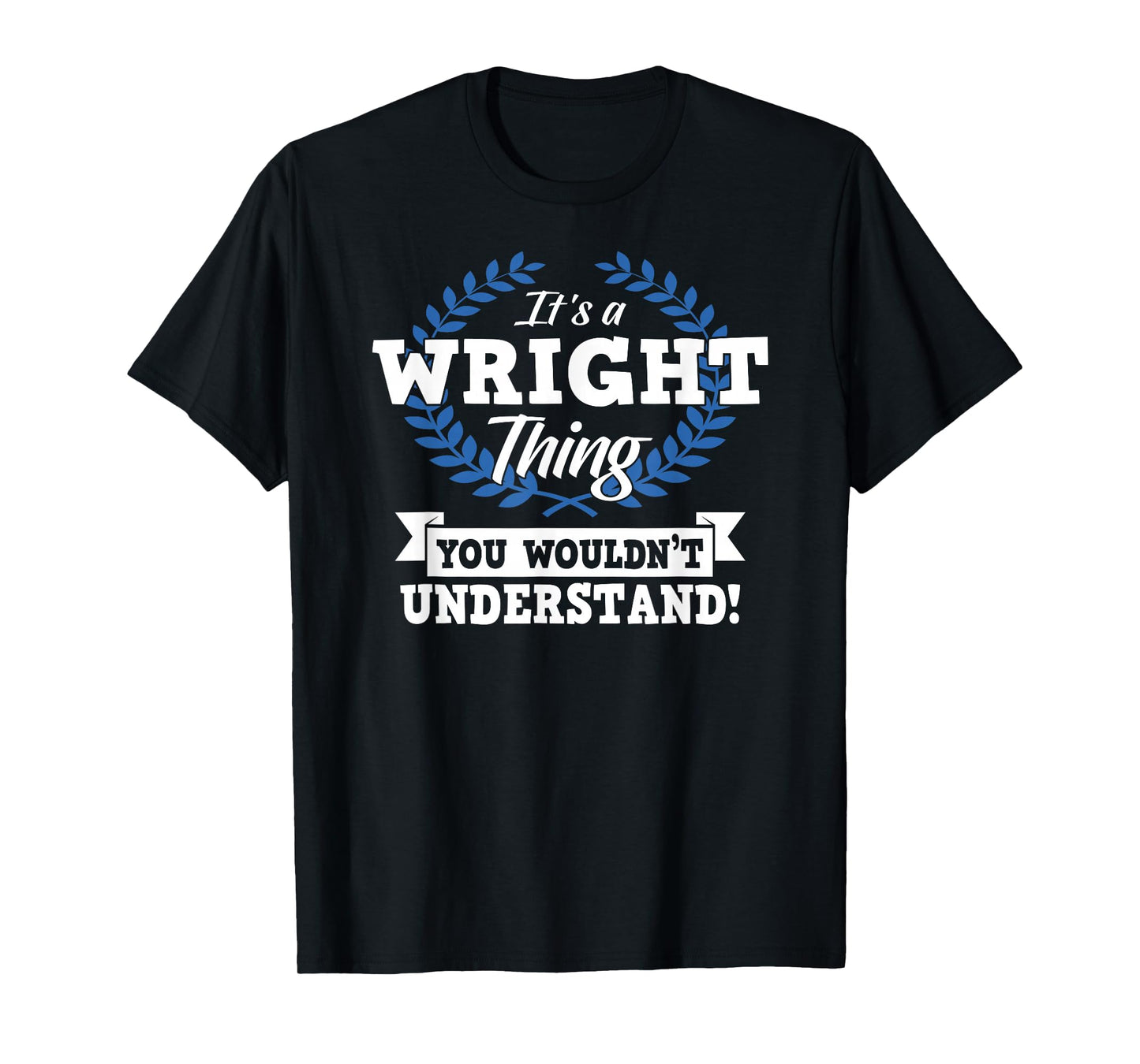 It's A Wright Thing You Wouldn't Understand Name T-Shirt