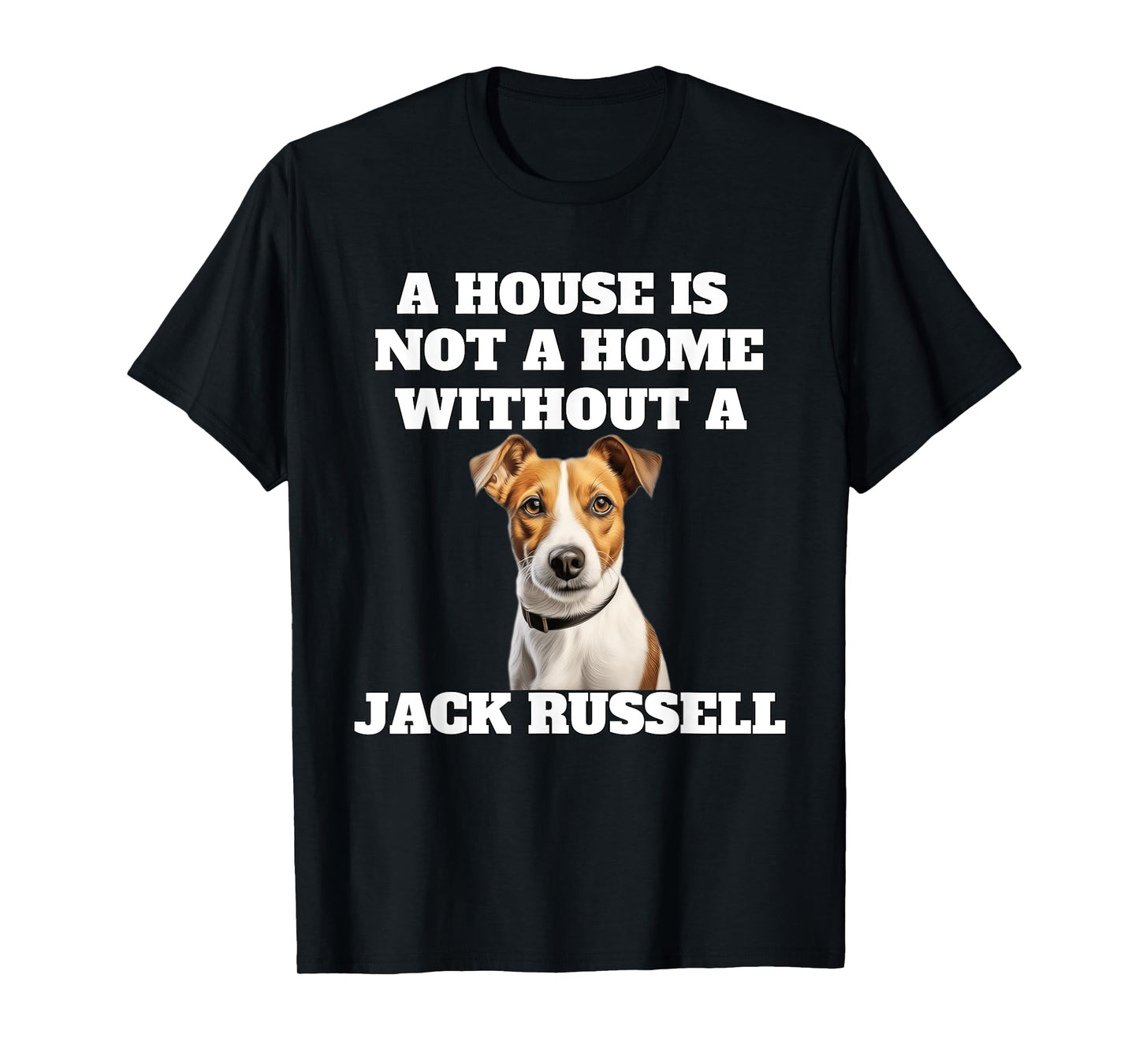 A House is Not A Home Without A Jack Russell Dog Owner T-Shirt
