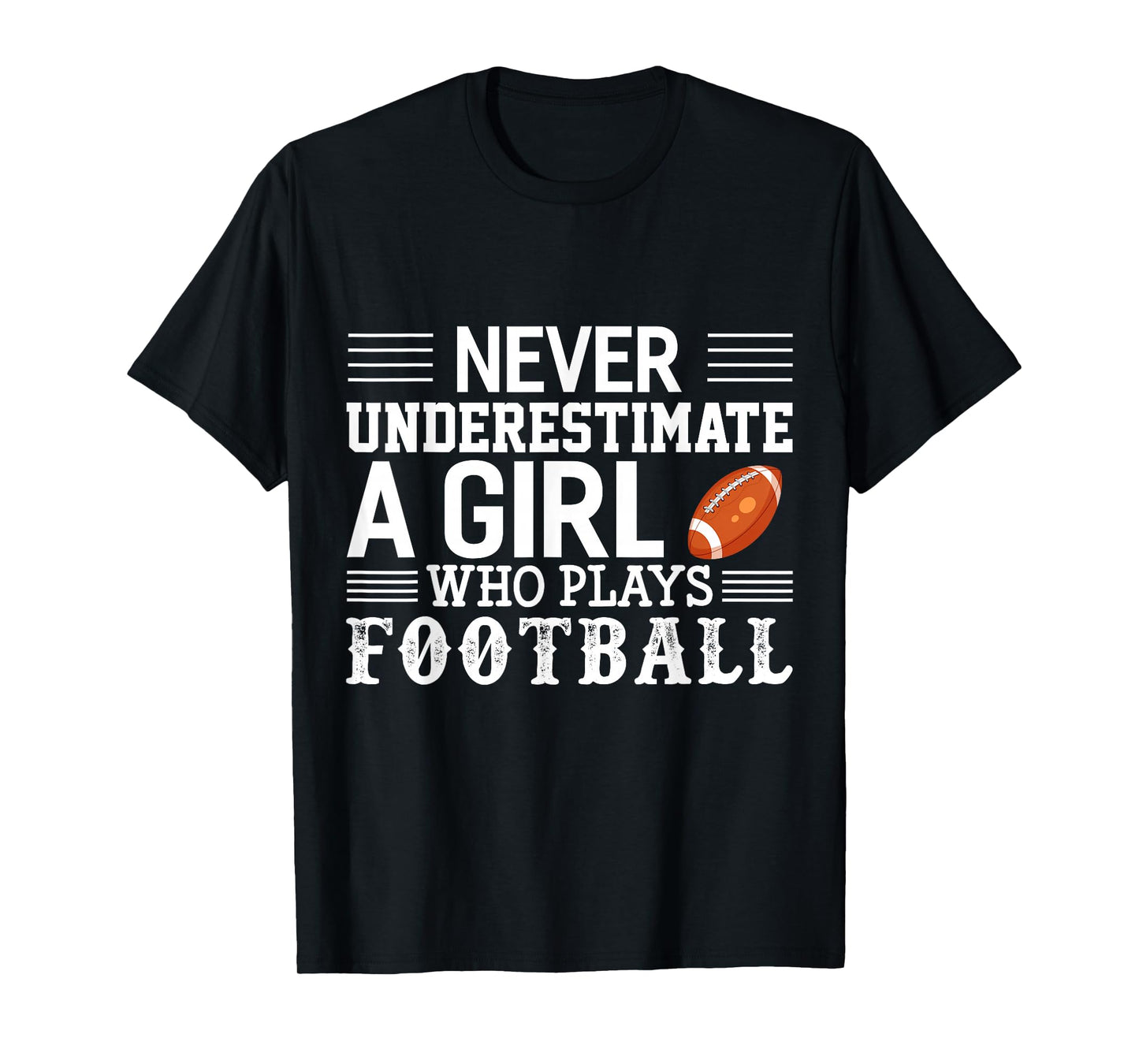 Football Girl Never Underestimate A Girl Who Plays Football T-Shirt