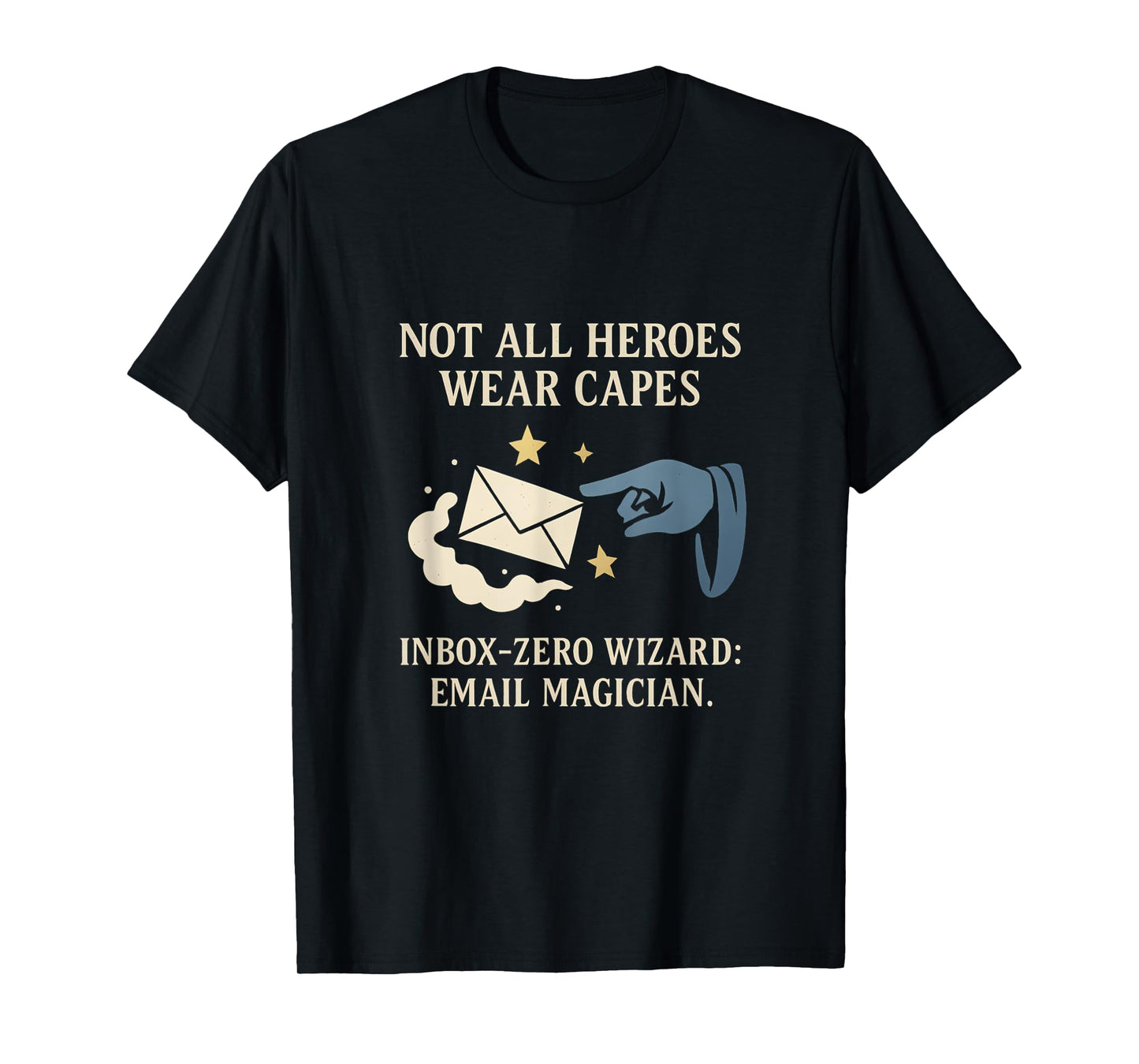 Not All Heroes Wear Capes Inbox Zero Wizard T-Shirt