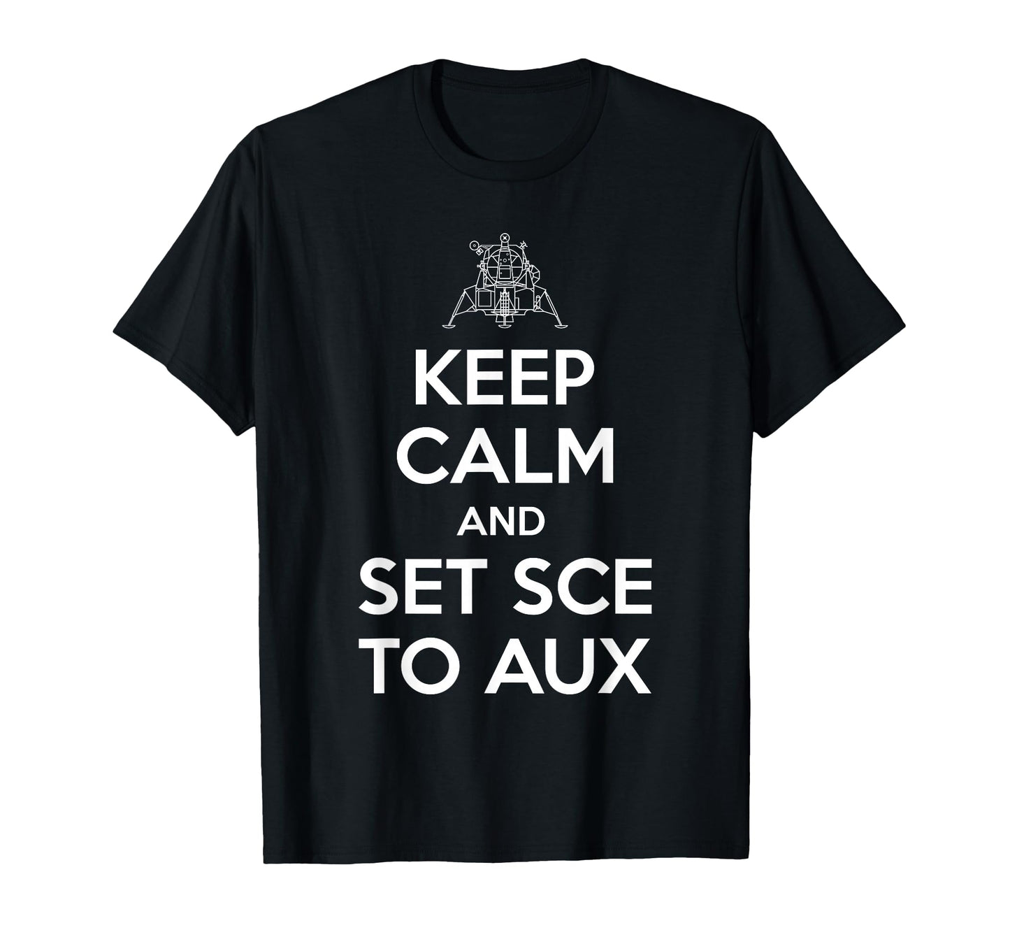 Keep Calm And Set SCE to AUX T-Shirt