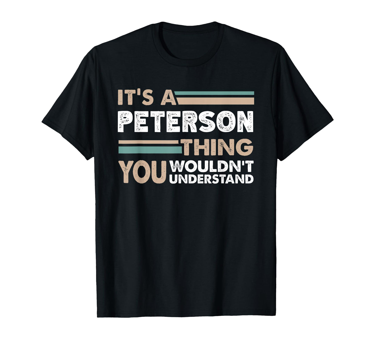 It's A Peterson Thing You Wouldn't Understand Family Name T-Shirt