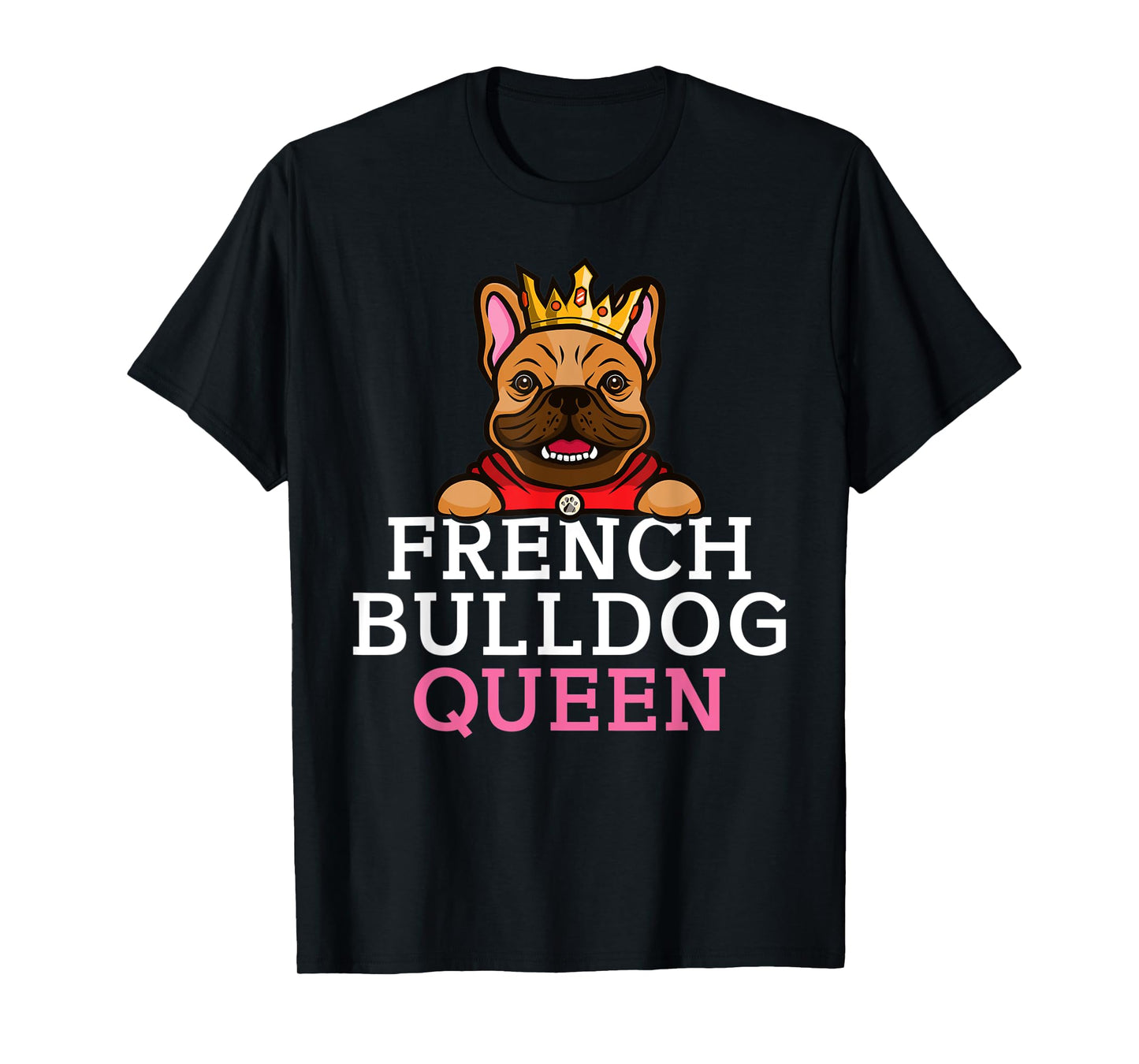 Frenchie French Bulldog Queen T-Shirt