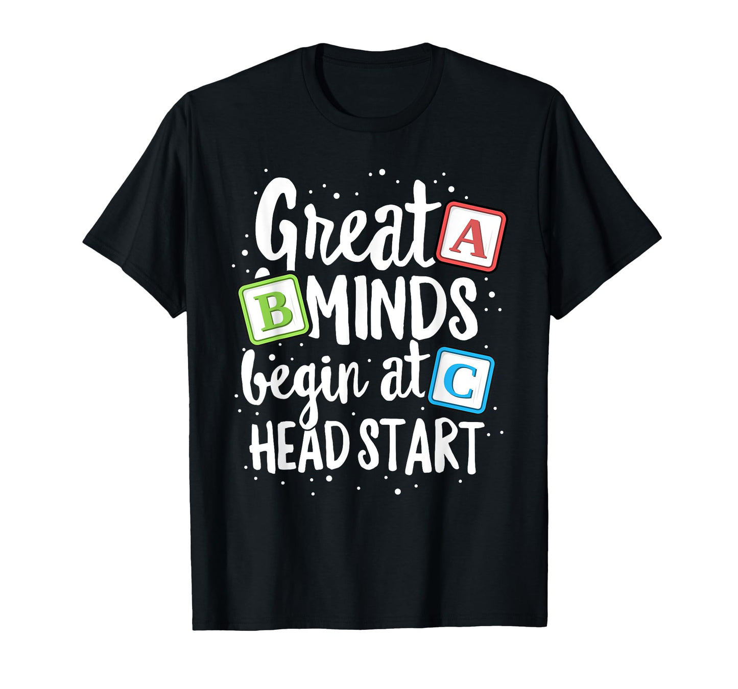 Great Minds Head Start Teacher Early Childhood Education T-Shirt