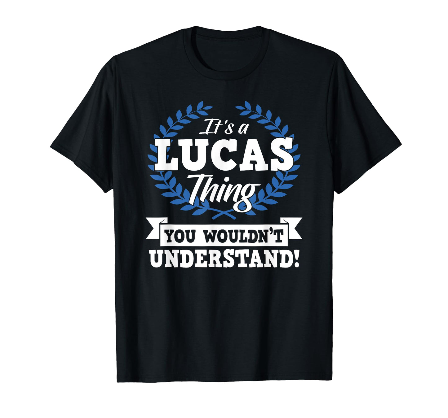 It's A Lucas Thing You Wouldn't Understand Name T-Shirt