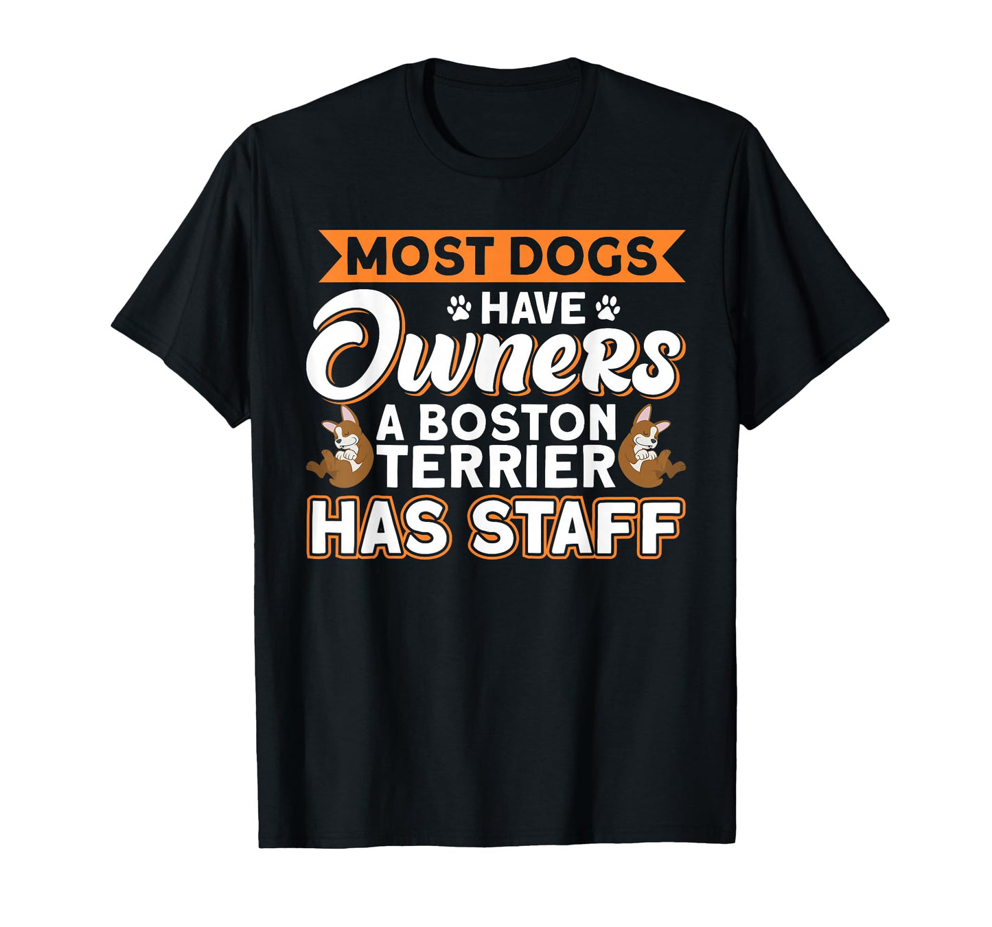 Dog Lover Boston Terrier Has Staff Dog Dad T-Shirt