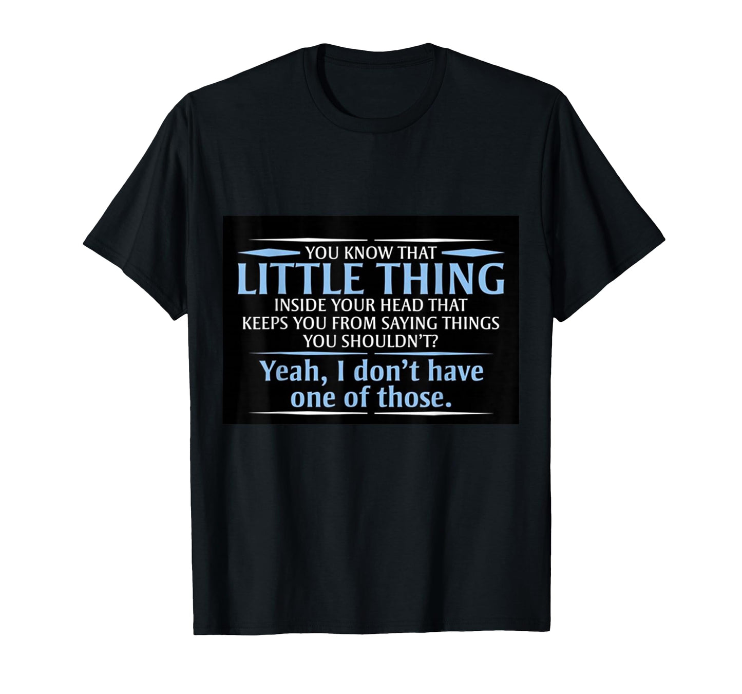 You know that little thing inside your head? T-Shirt